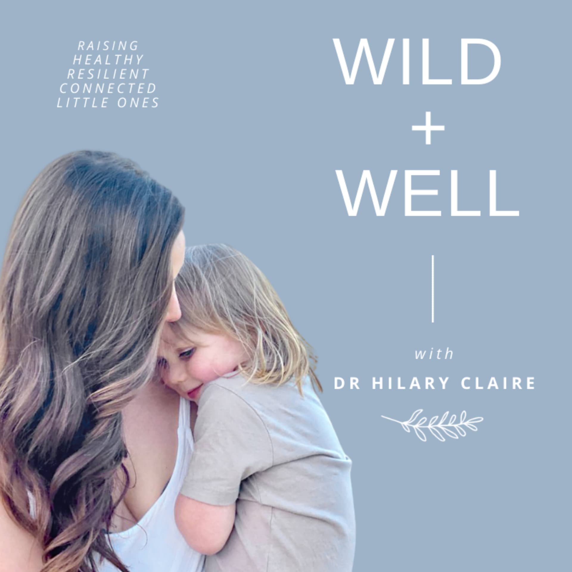 Wild and Well | Motherhood, Postpartum Wellness and Children’s Health - Podcasts