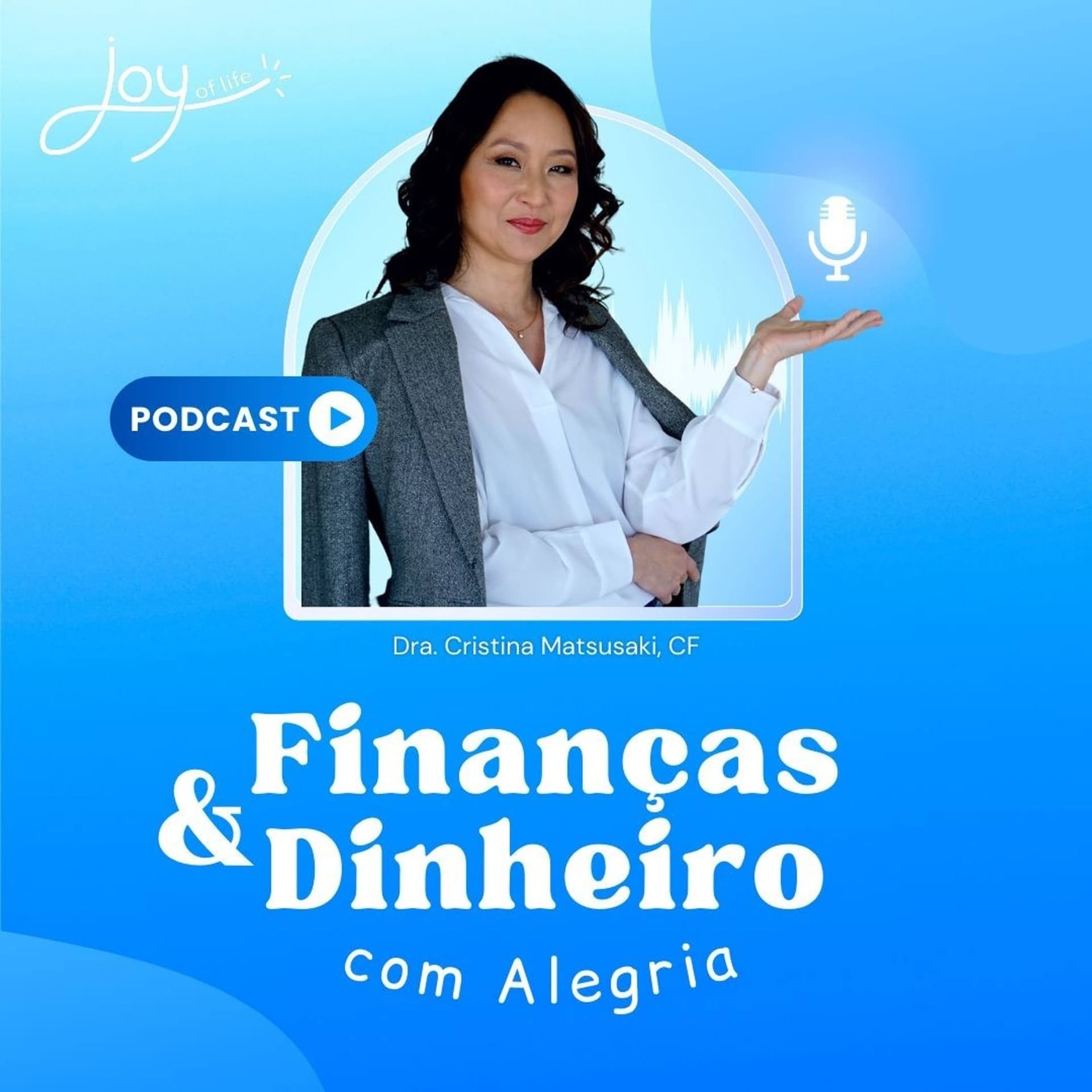 Finanças e Dinheiro com Alegria - Podcasts