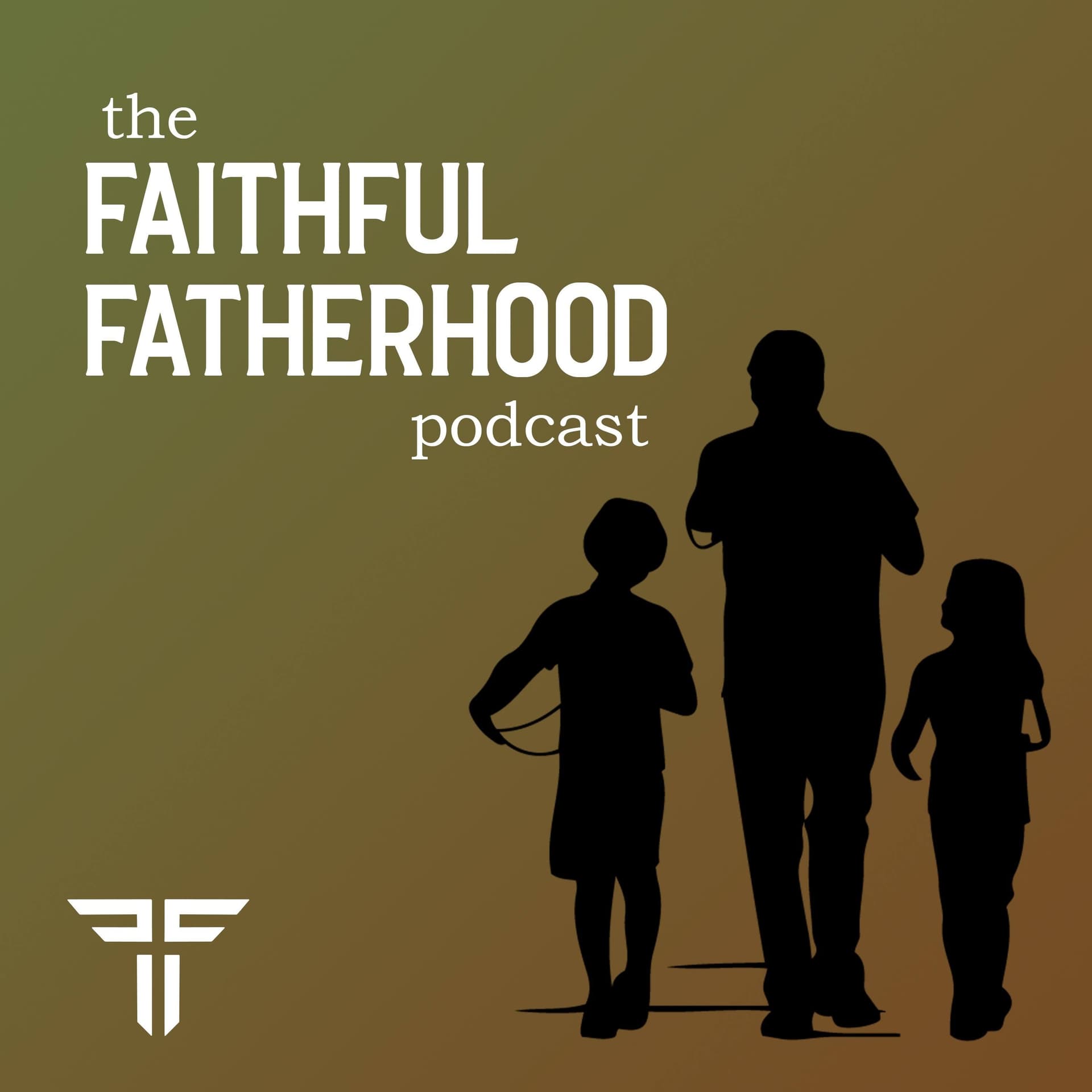 The Faithful Fatherhood Podcast - Podcasts