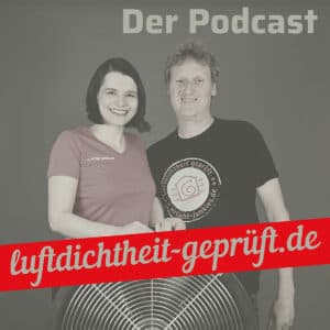 Luftdichtheit geprüft – Klartext zu Luftdichtung und Qualität am Bau - Podcasts