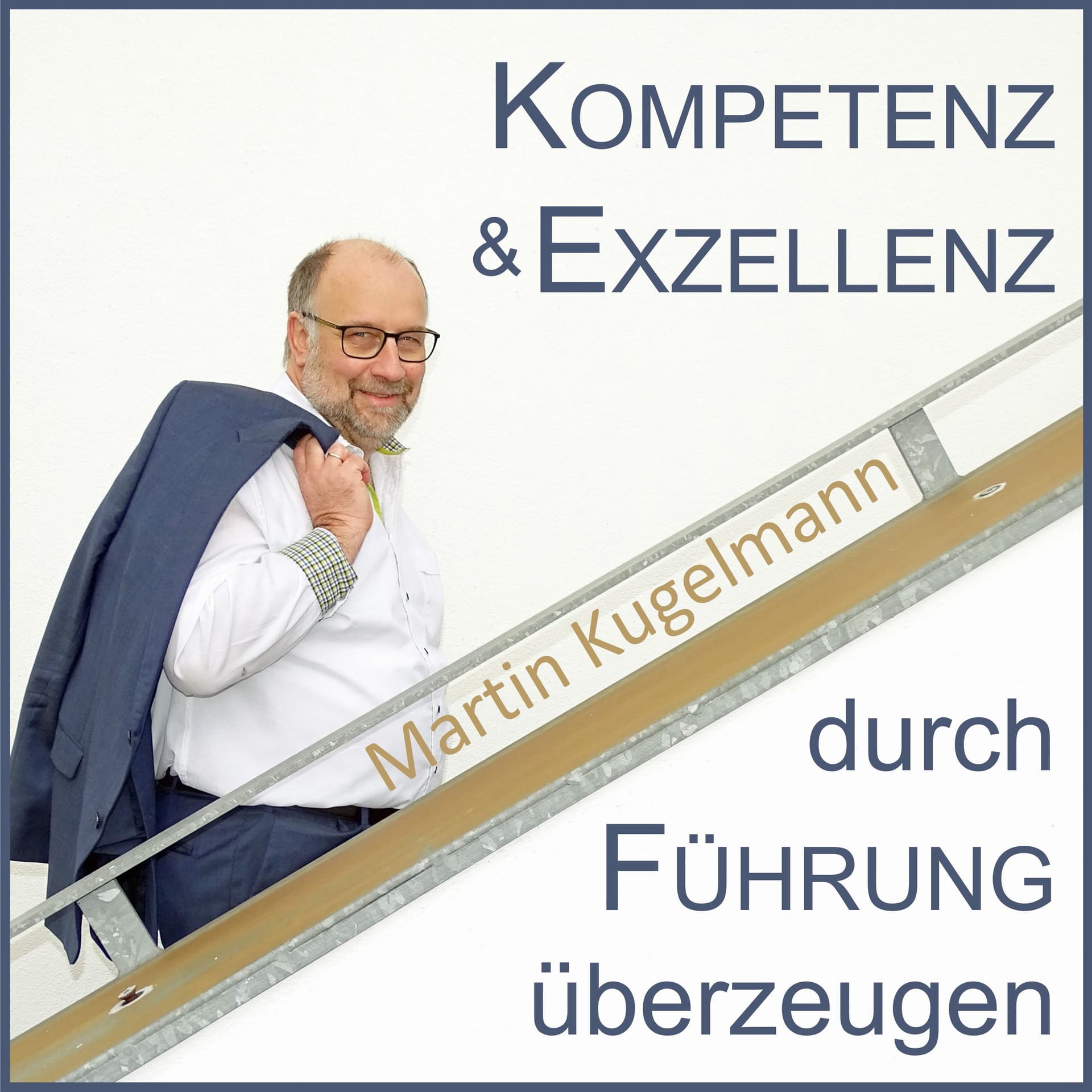 Kompetenz & Exzellenz - durch Führung überzeugen - Podcasts