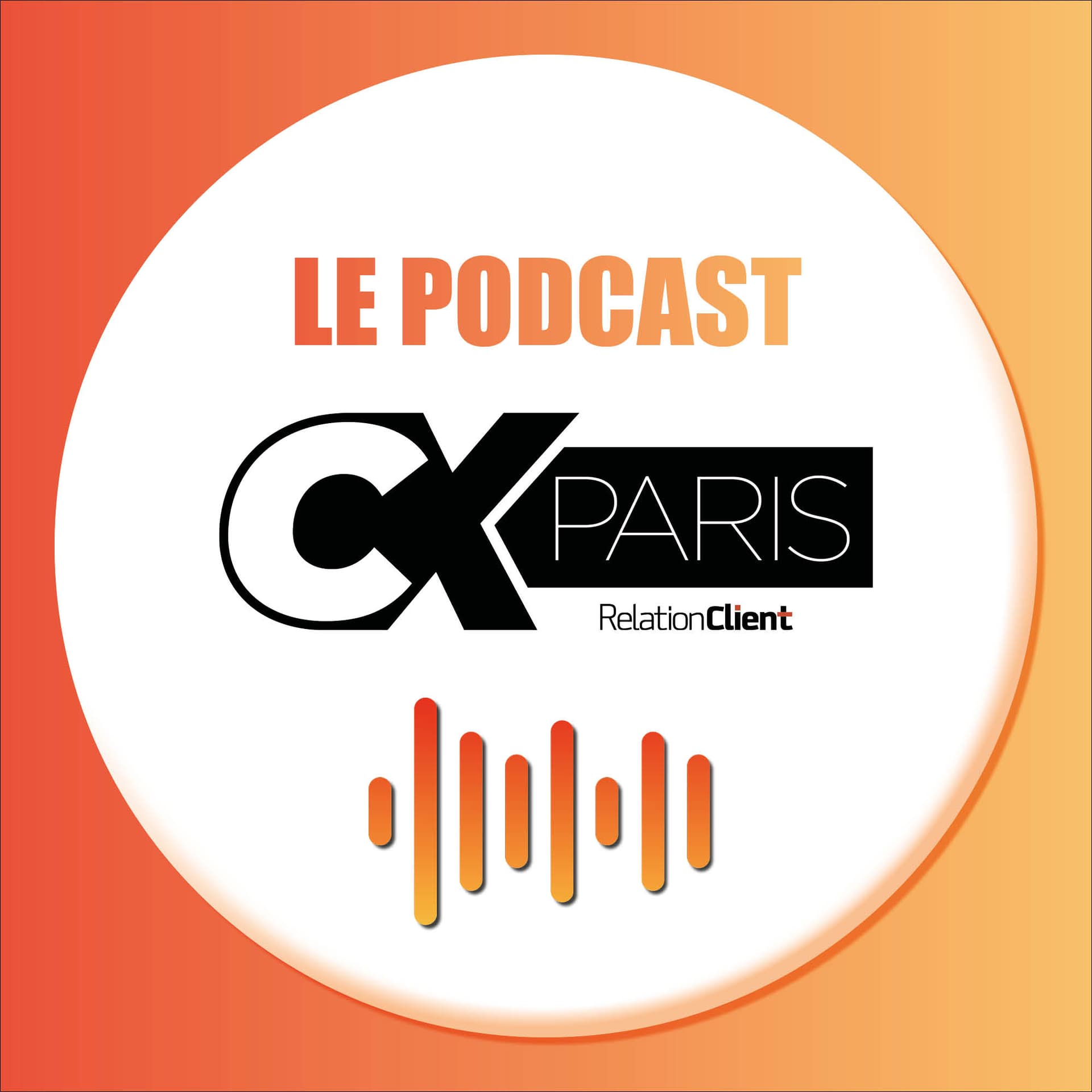 CX PARIS - LE PODCAST - Podcasts