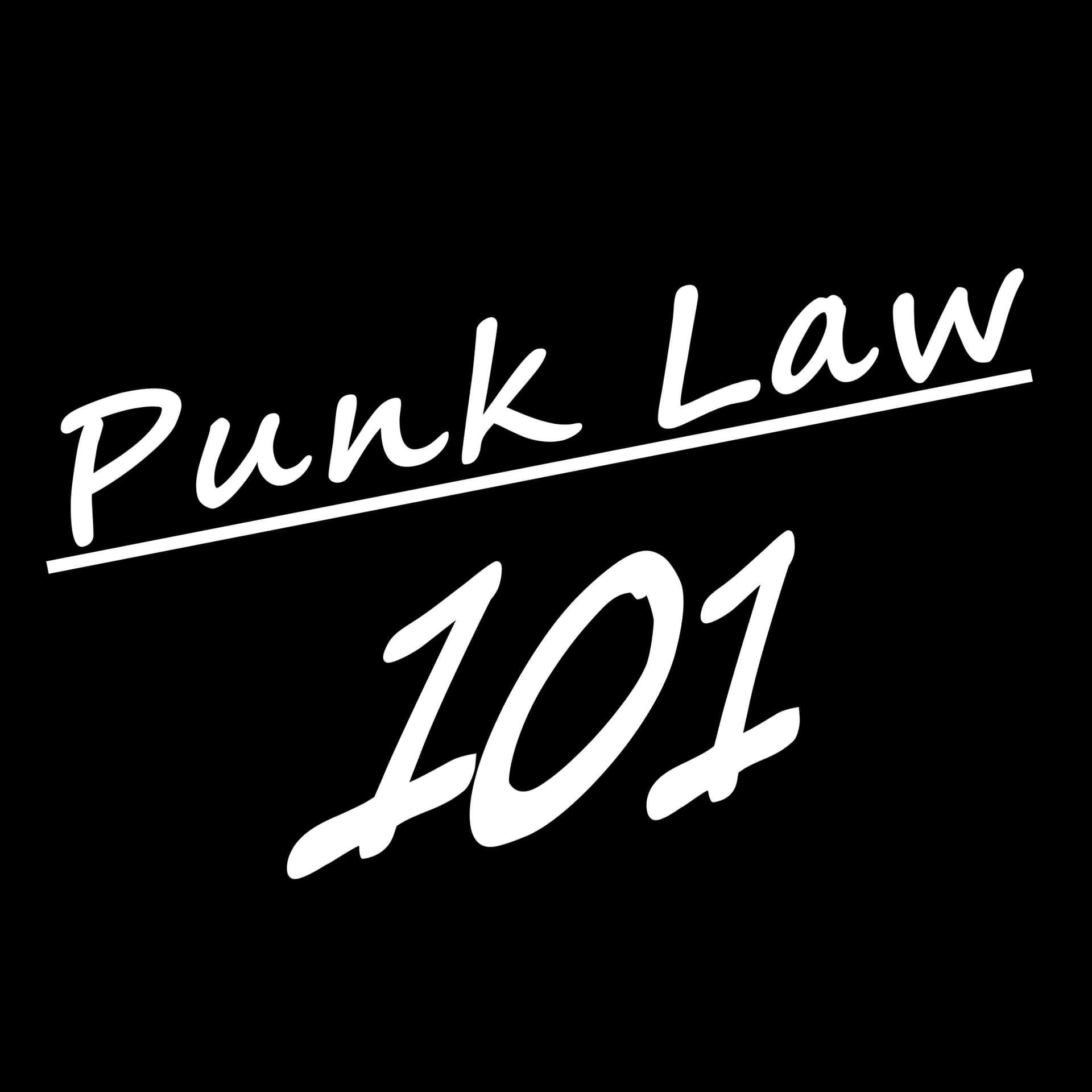 Punk Law 101 - A Legal News, Commentary, & Comedy Series