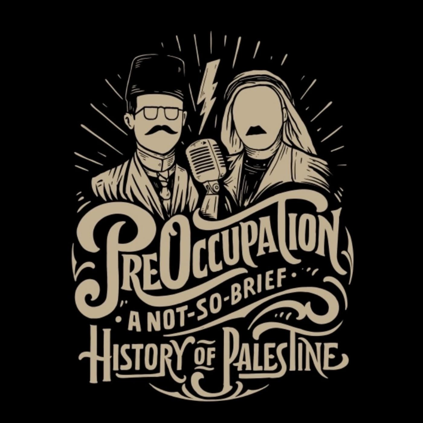 PreOccupation: A Not-So-Brief History of Palestine - Podcasts
