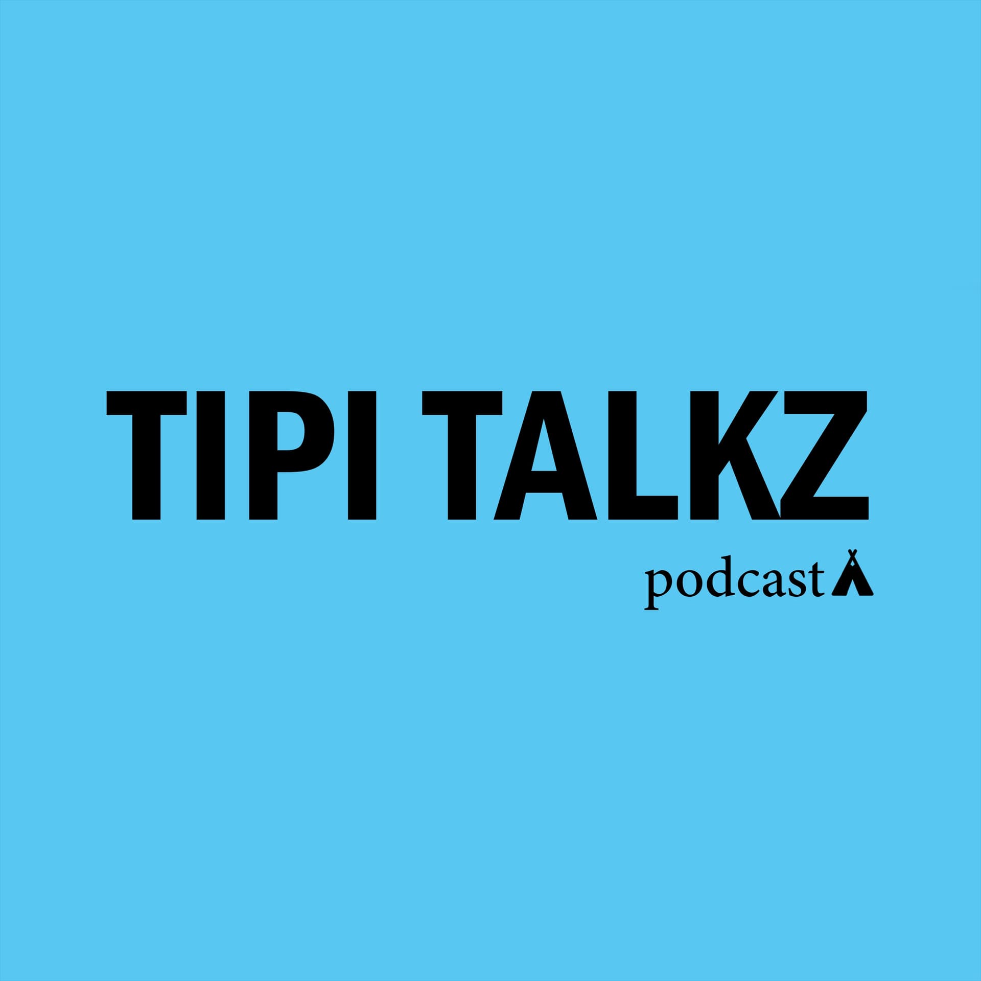 Tipi Talkz - Podcasts