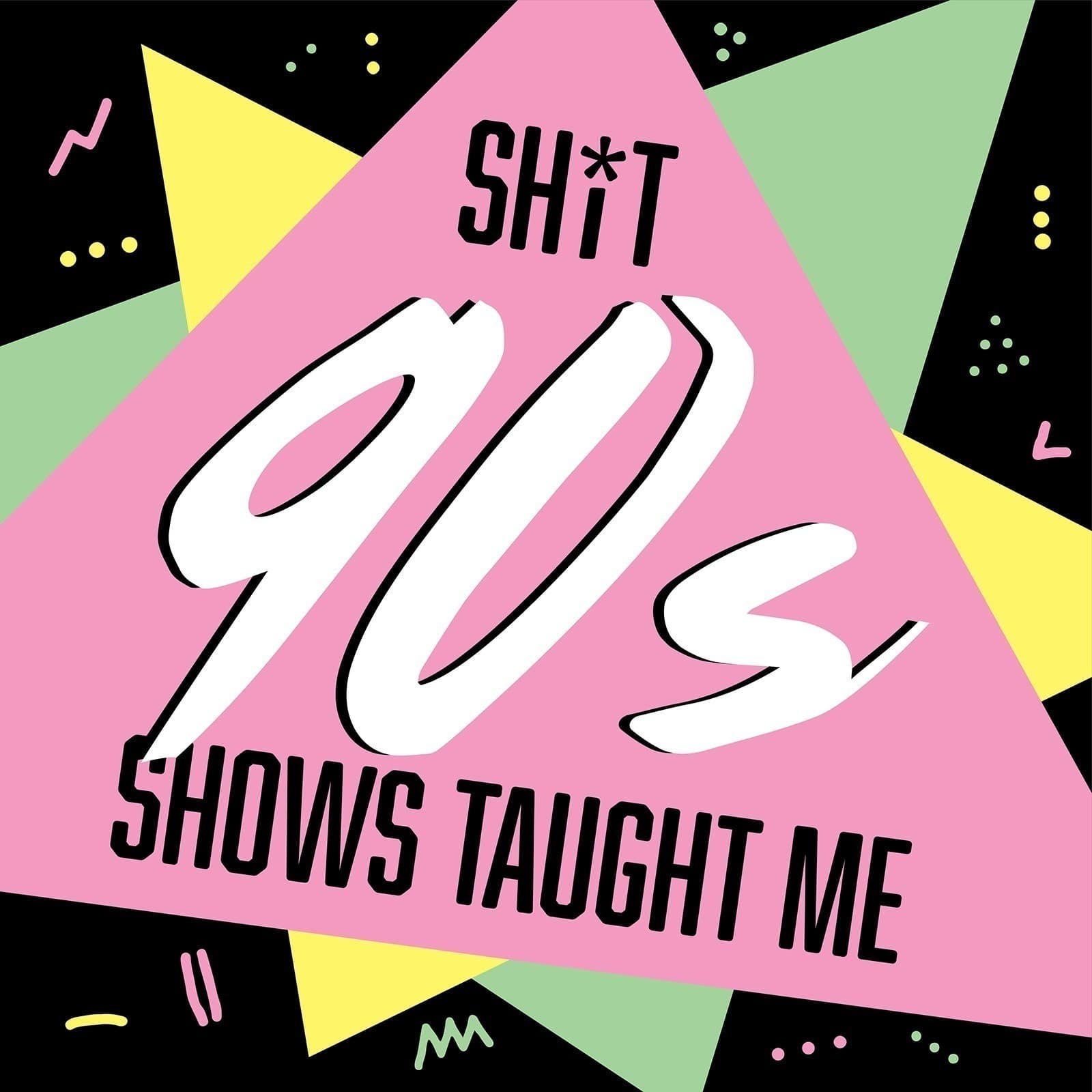 Shit 90s Shows Taught Me | Felicity/ Buffy the Vampire Slayer/ Boy Meets World / Dawson's Creek/ 90s TV - Podcasts