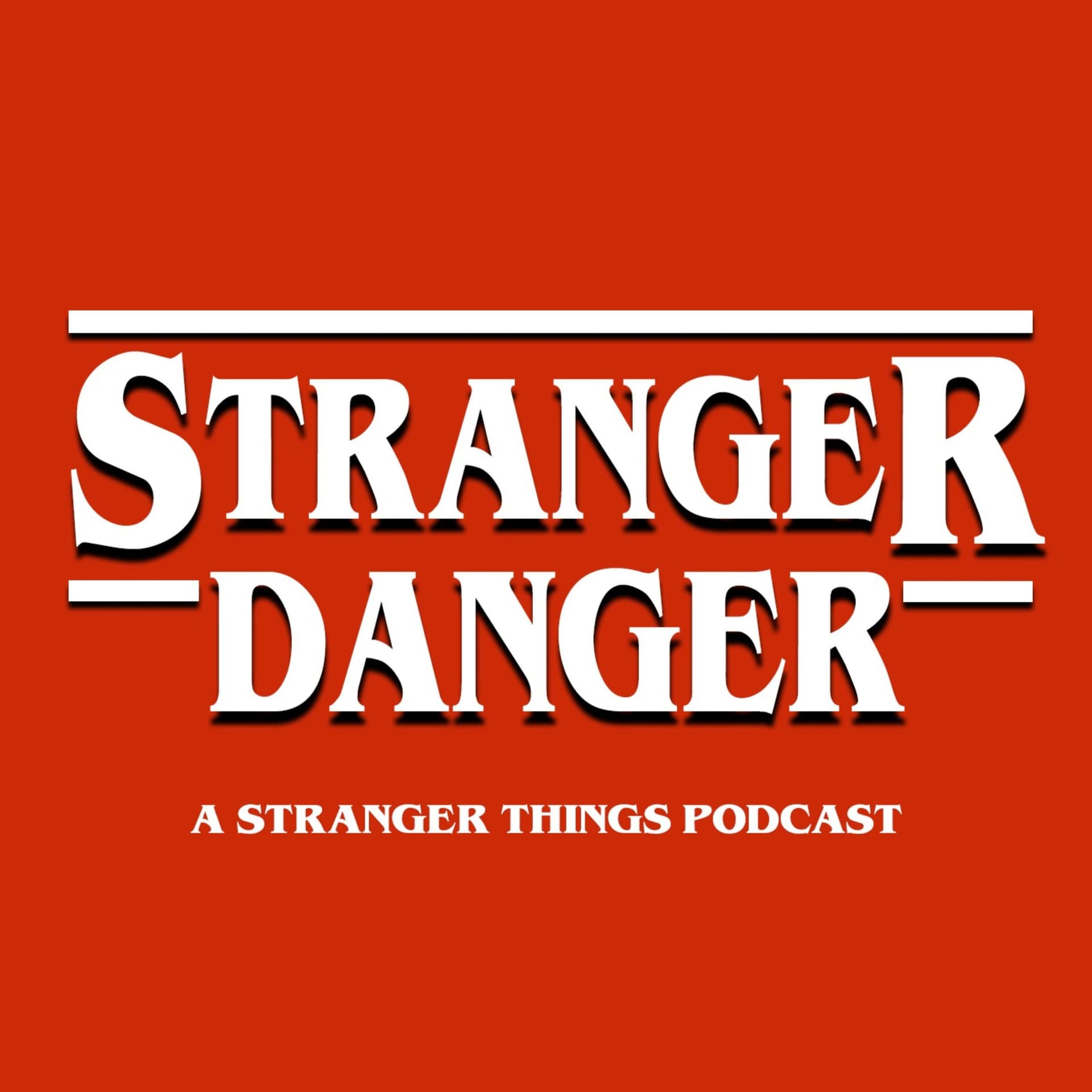 Stranger Danger - A Stranger Things Podcast - Podcasts