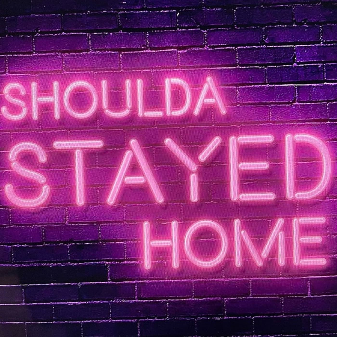 Shoulda Stayed Home - Podcasts