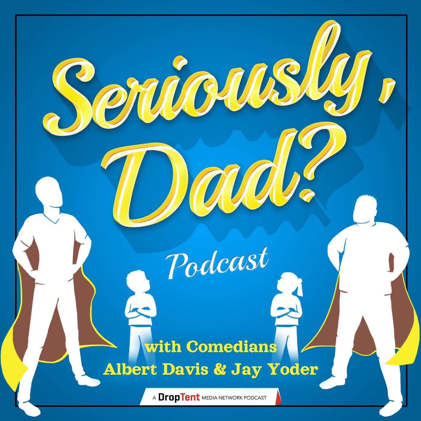 Seriously, Dad? Podcast - Podcasts