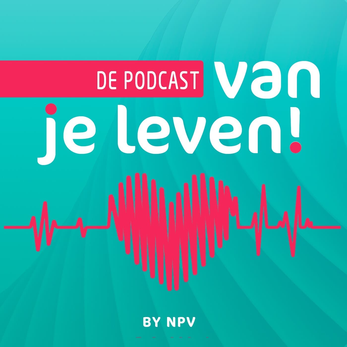 De Podcast van je Leven! - Podcasts