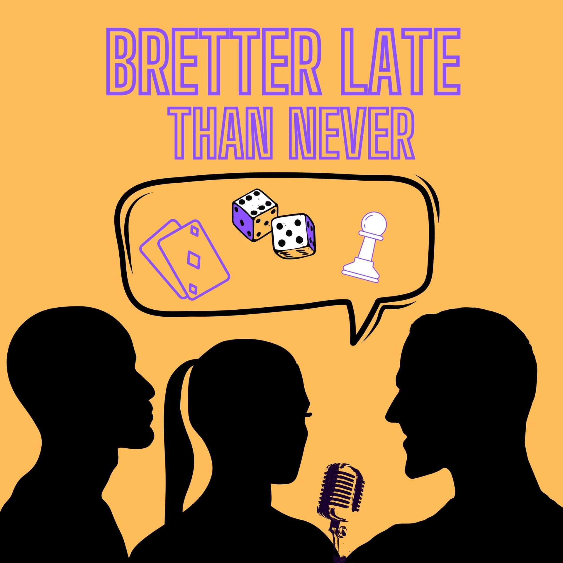 Bretter Late Than Never - Podcasts