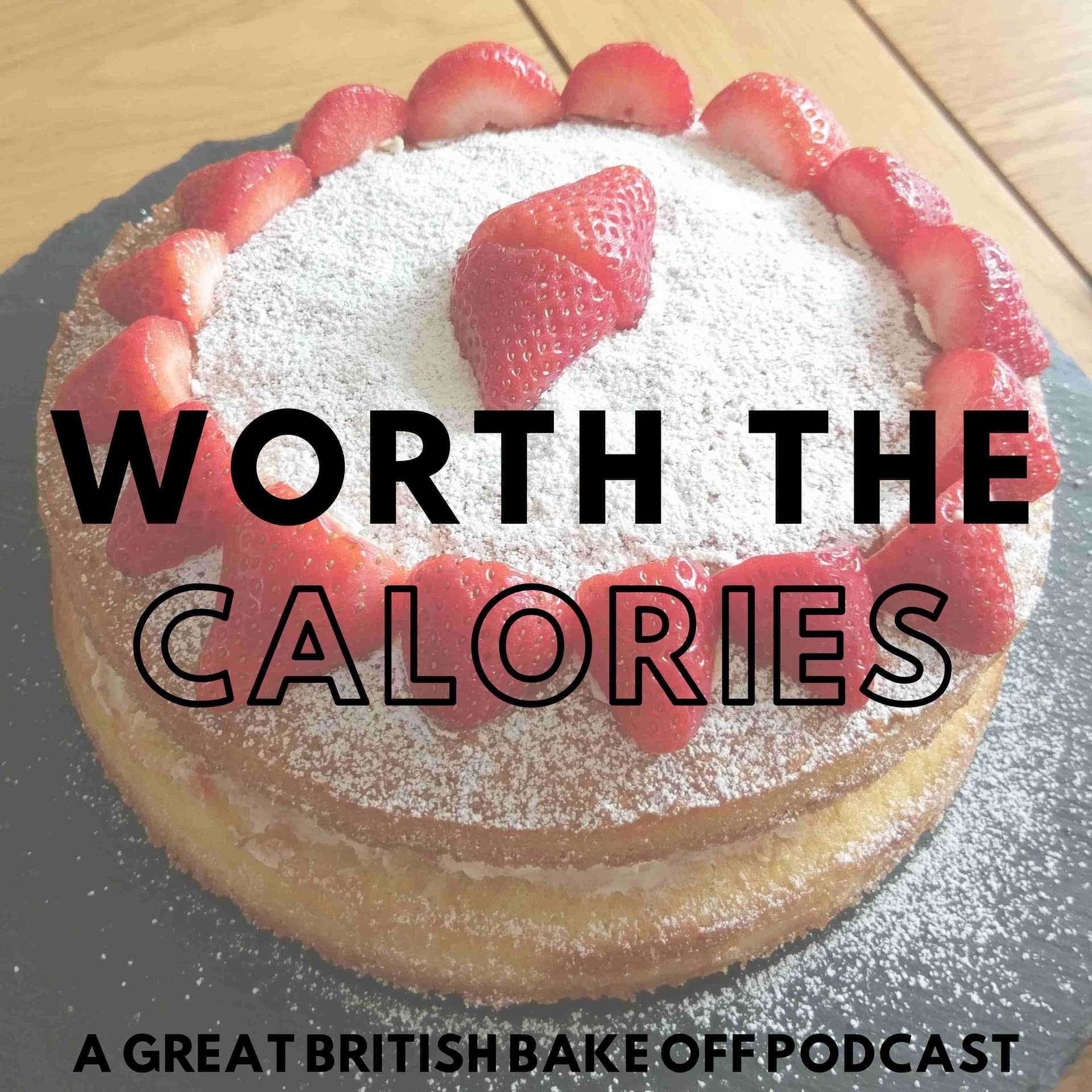 Worth The Calories - A Great British Bake Off Podcast - Podcasts