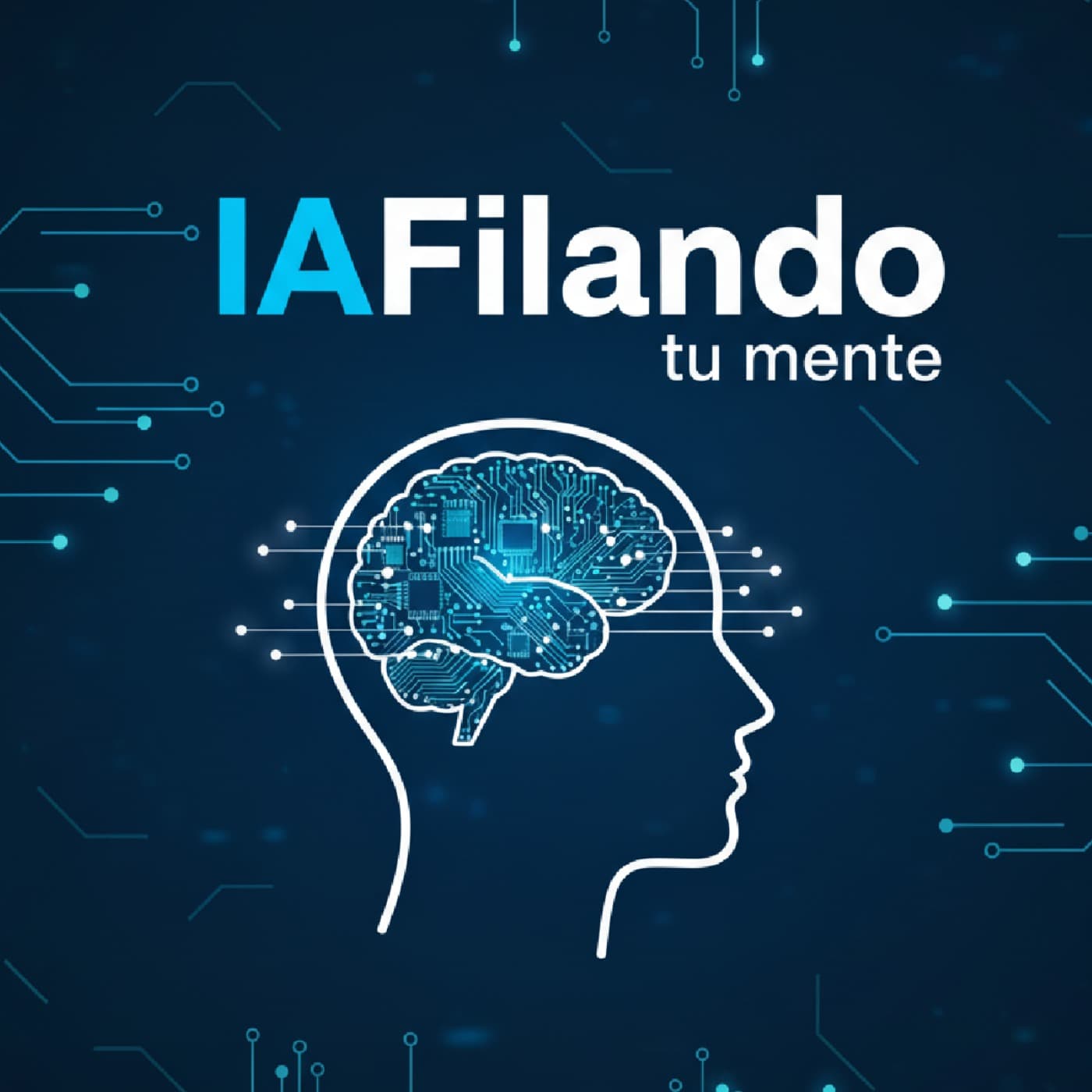IAFilando Tu Mente - Podcasts