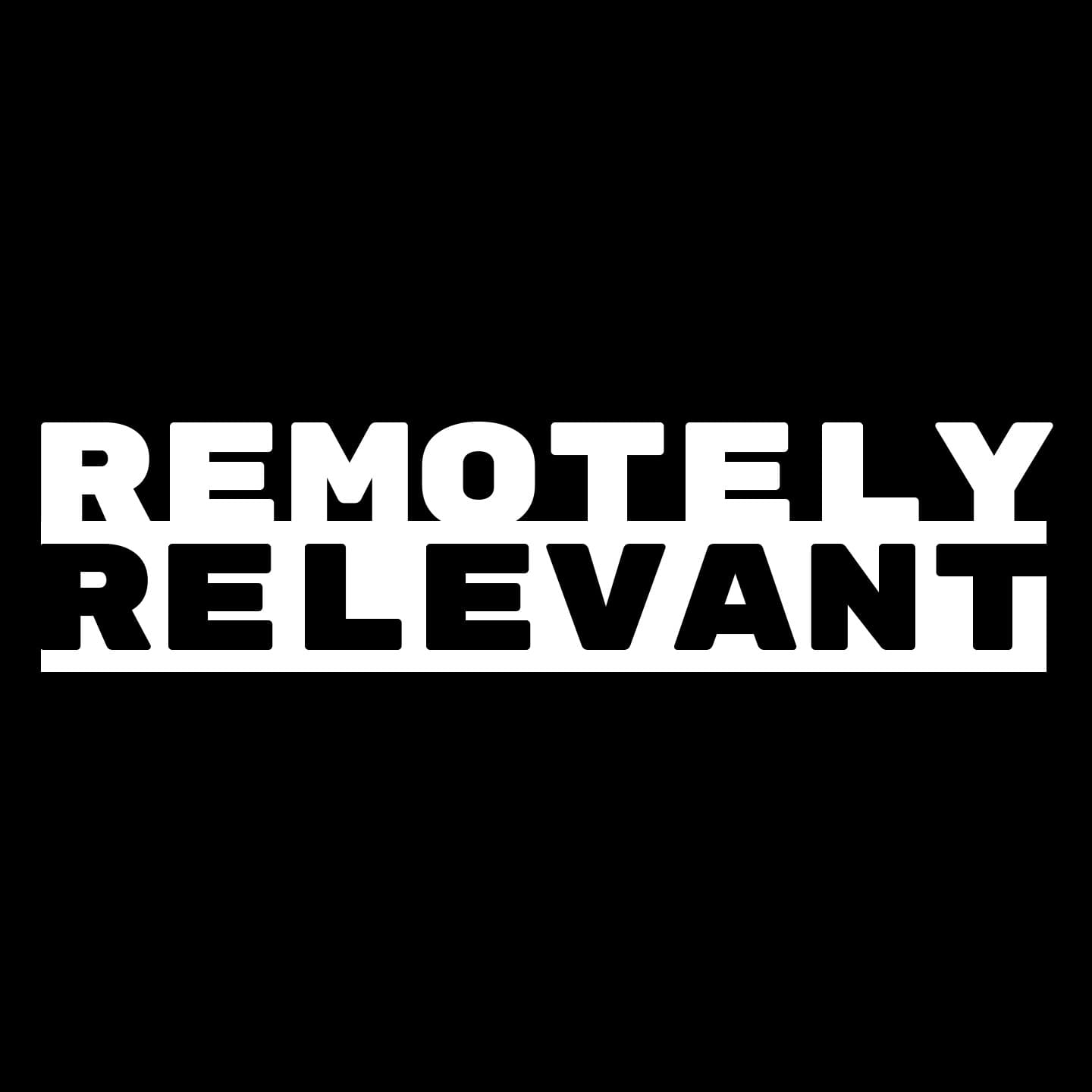 Remotely Relevant - Podcasts