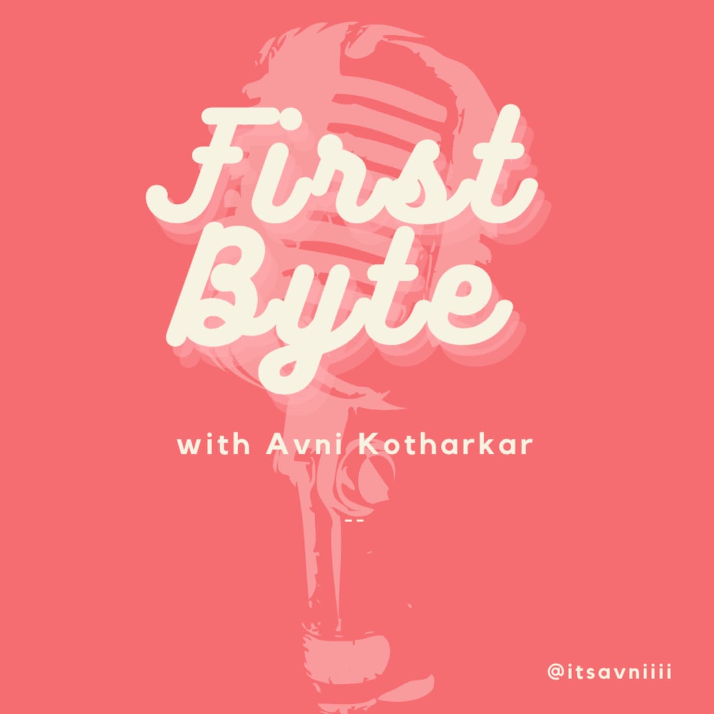 First Byte with Avni Kotharkar - Podcasts