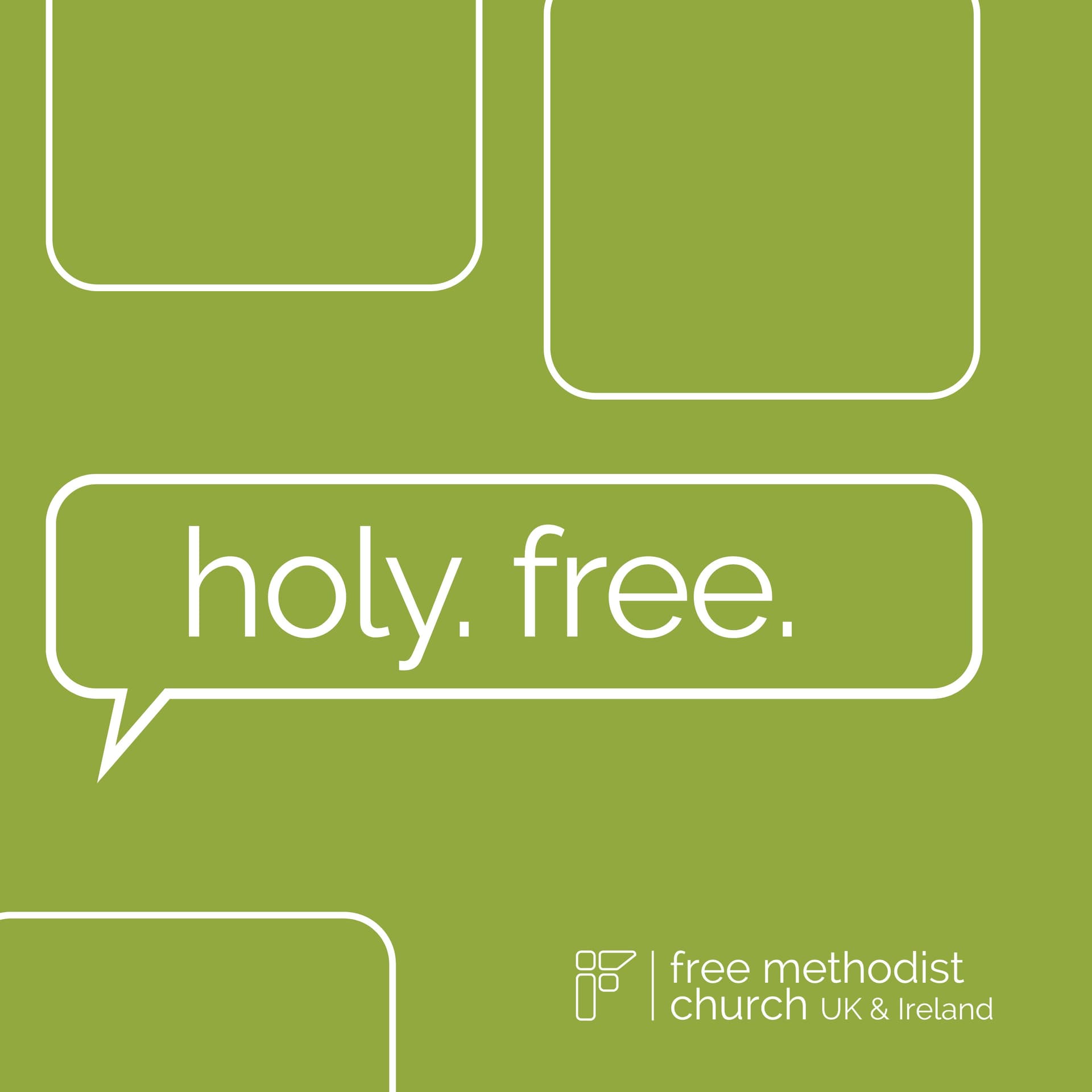 Holy. Free. | Free Methodist UK and Ireland Podcast - Podcasts