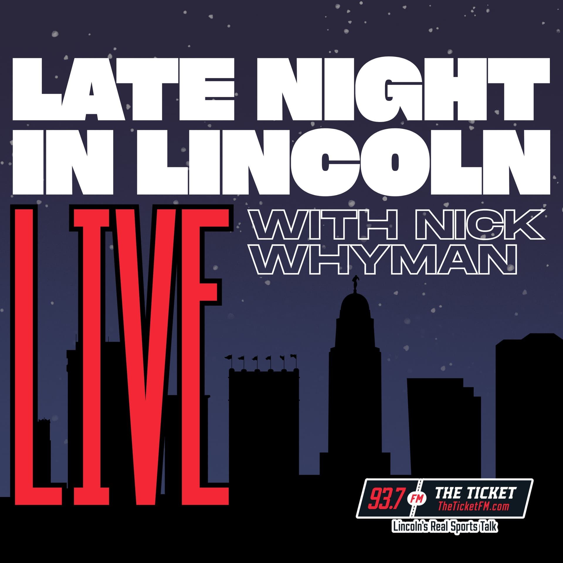 Late Night in Lincoln LIVE with Nick Whyman - KNTK 93.7 The Ticket - Podcasts