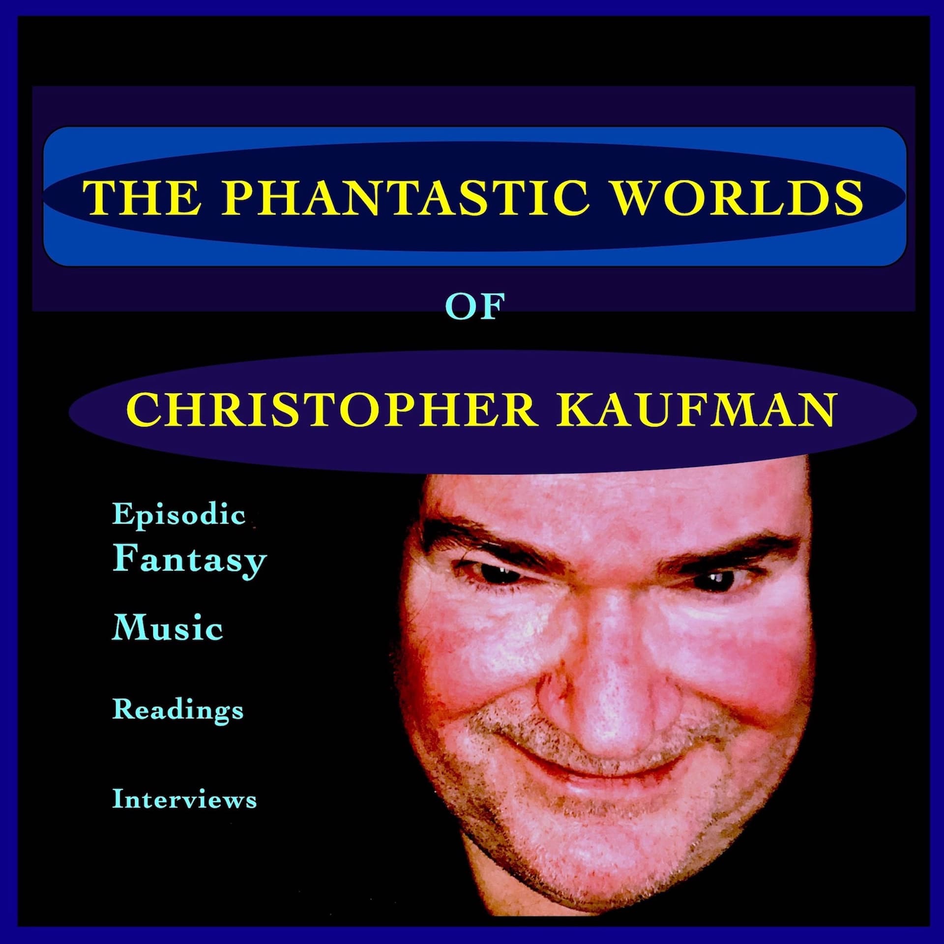 The Phantastic Worlds Of Christopher Kaufman - Podcasts