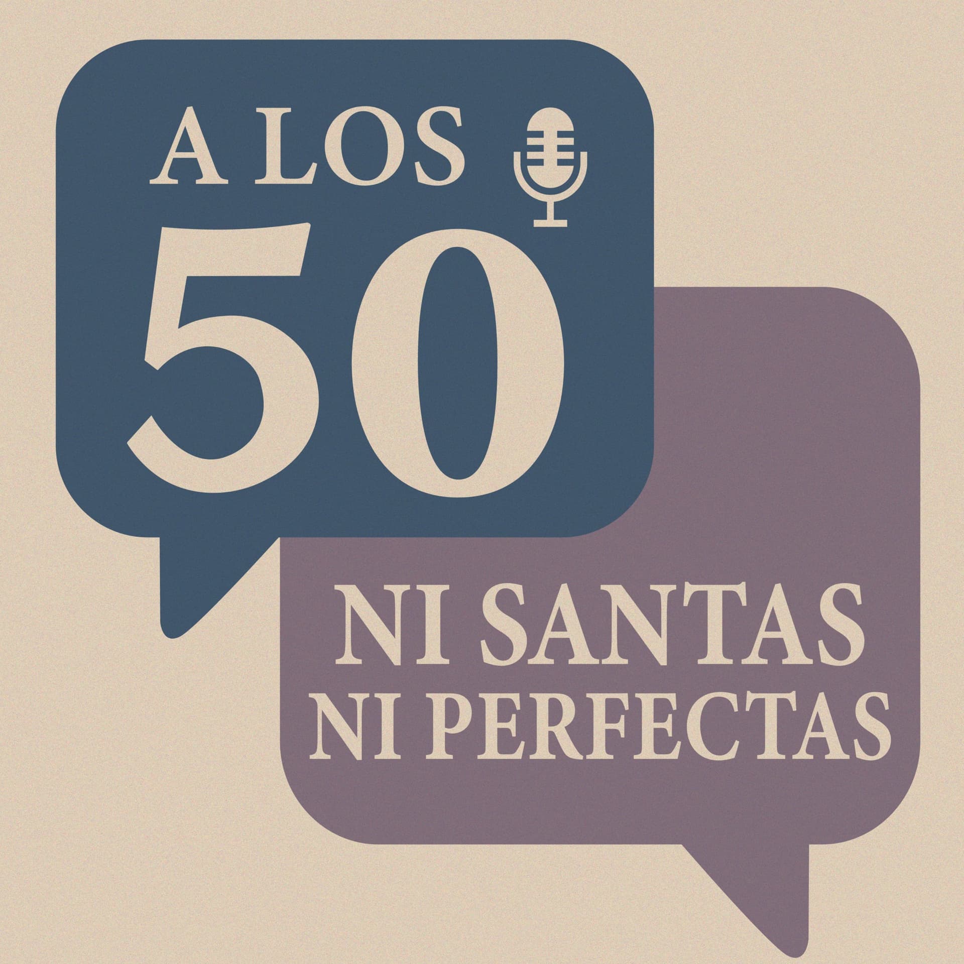 A los 50: Ni santas ni perfectas - Podcasts