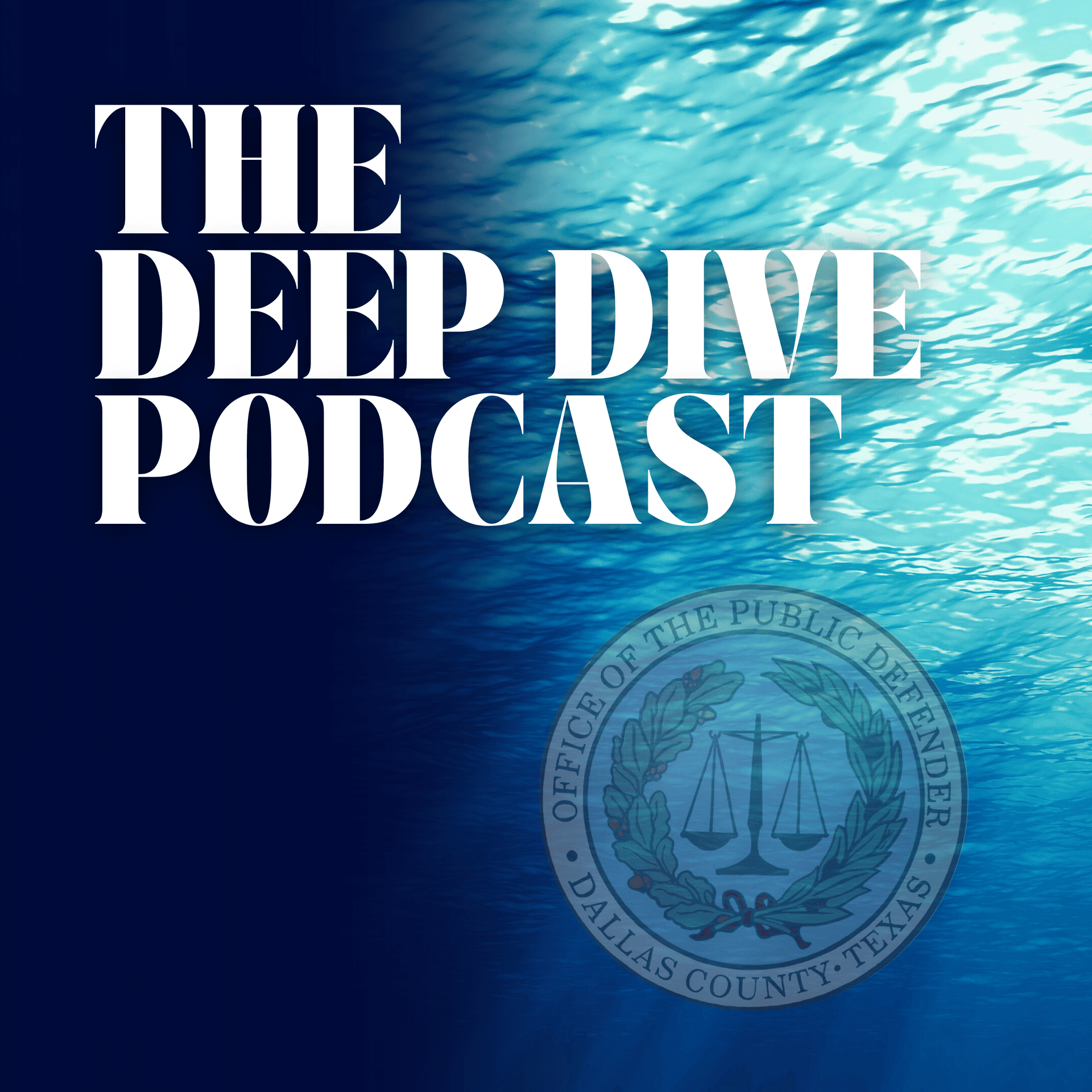 The Deep Dive with the Dallas County Public Defender's Office - Podcasts