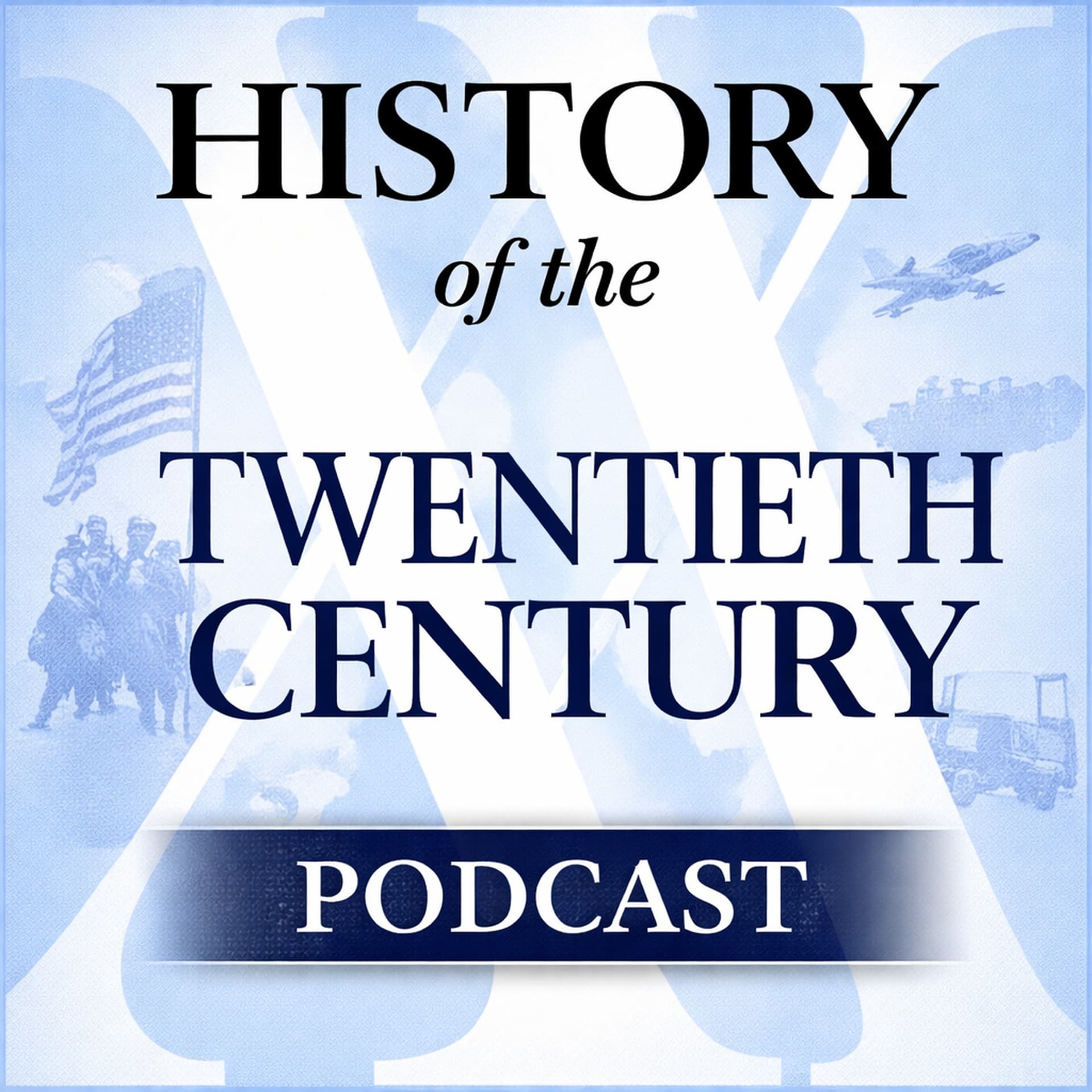 History of the Twentieth Century Podcast - Podcasts