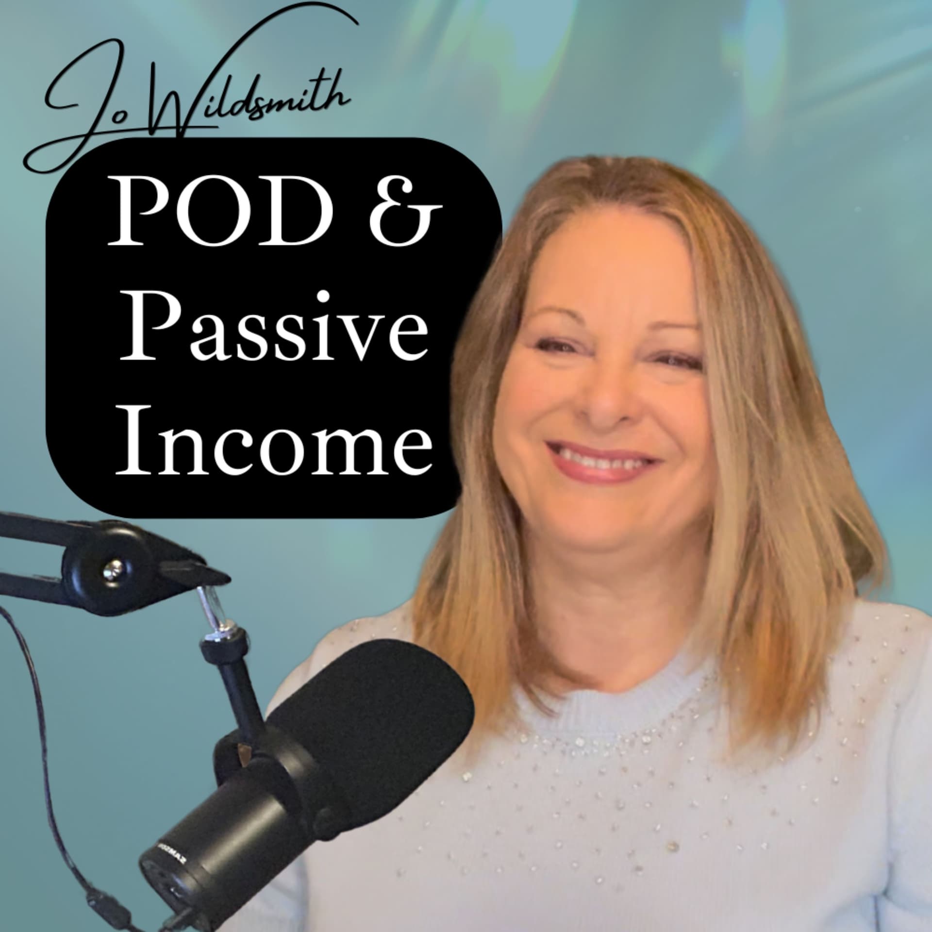 Jo Wildsmith POD and Passive Income - Podcasts