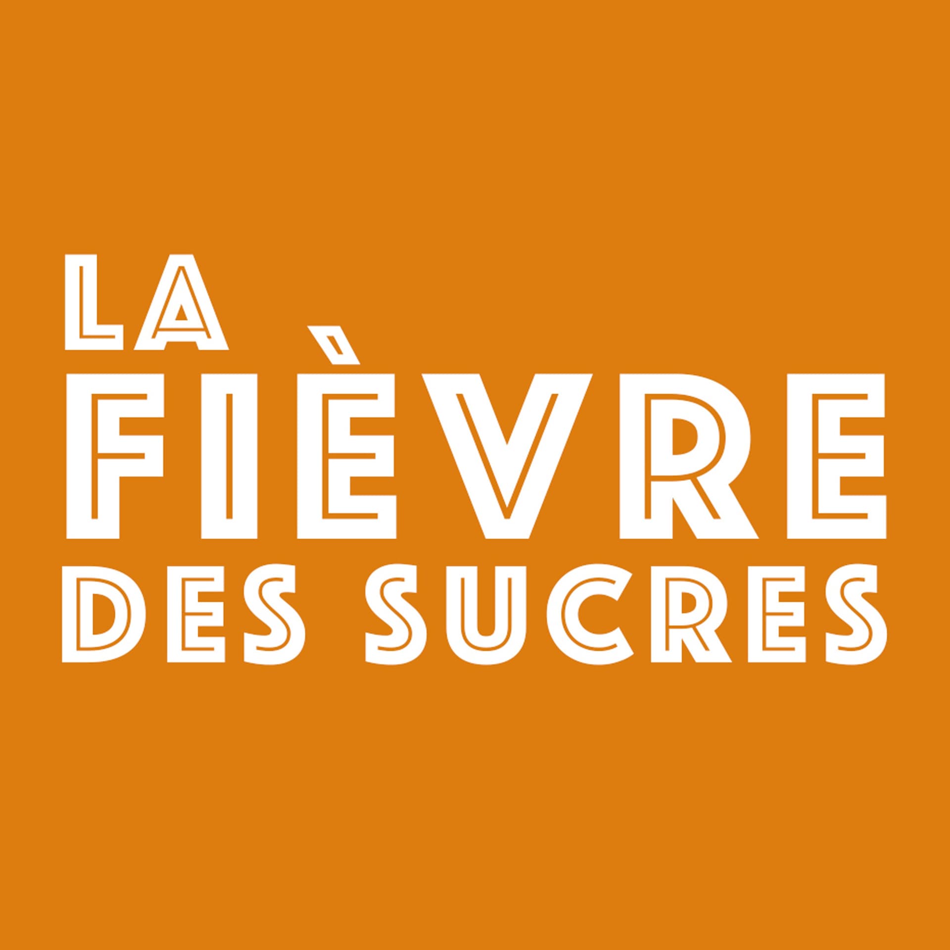 La Fièvre des Sucres - Podcasts