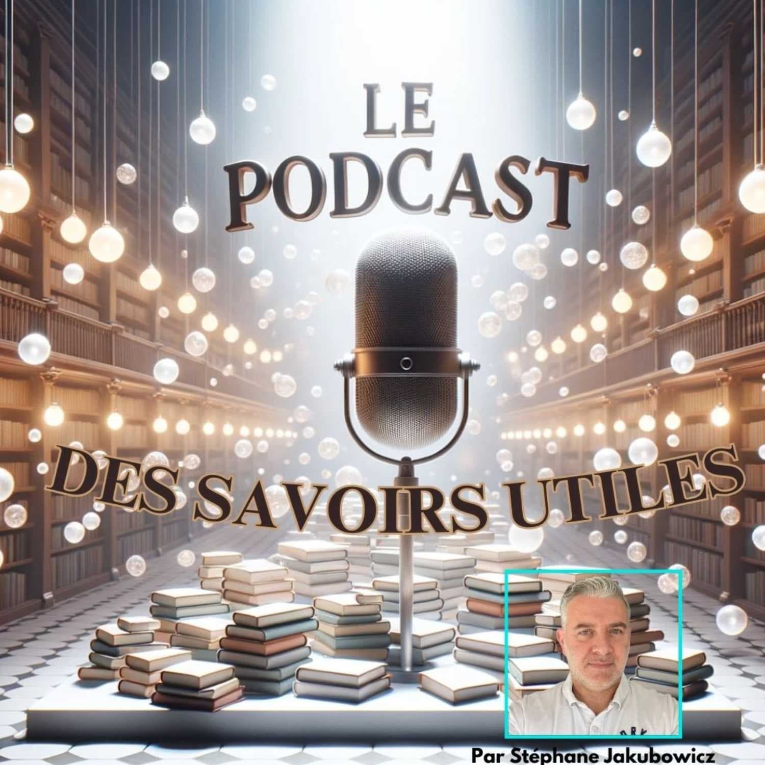 Le Podcast des Savoirs Utiles - Podcasts