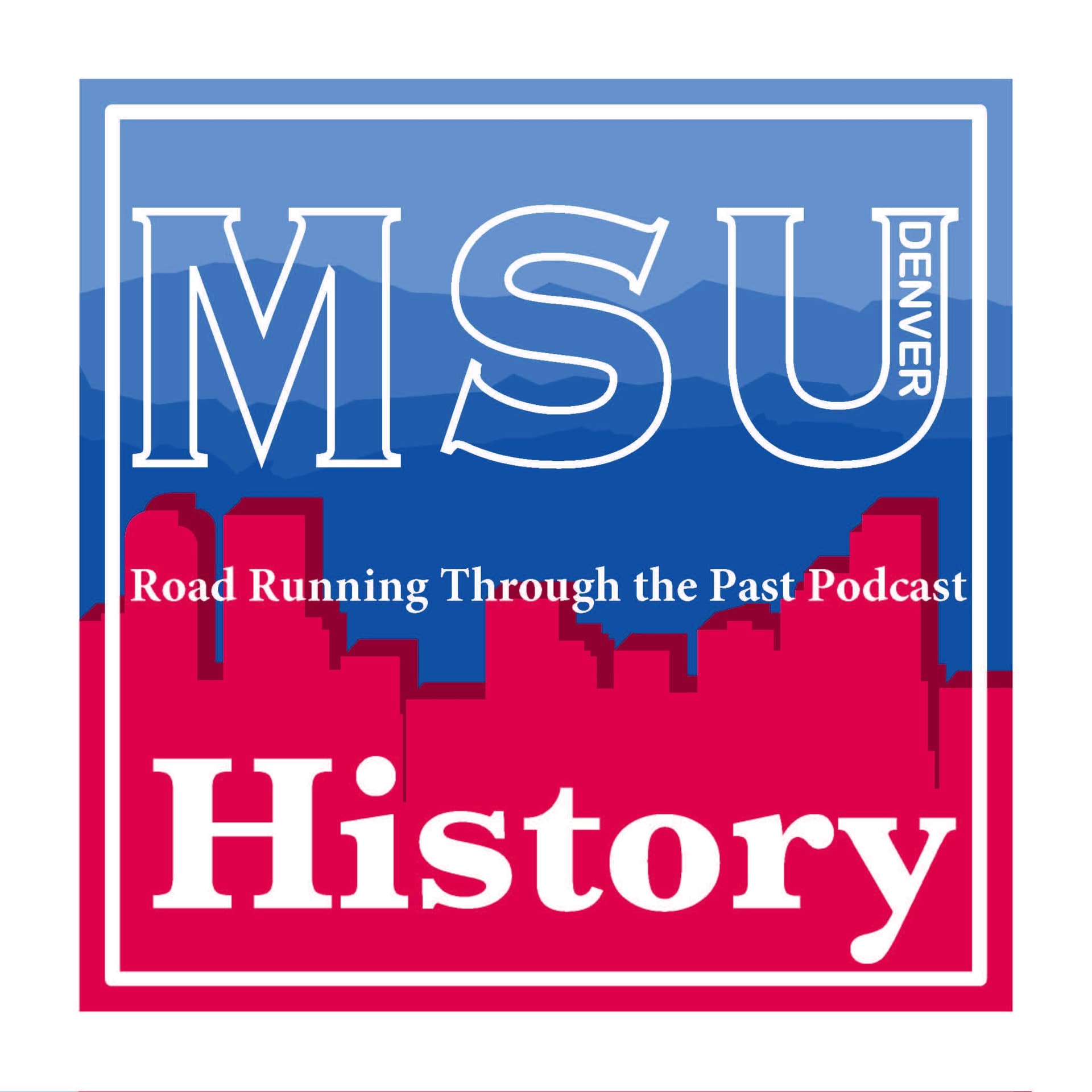 Road Running Through the Past: The MSU Denver History Podcast - Podcasts