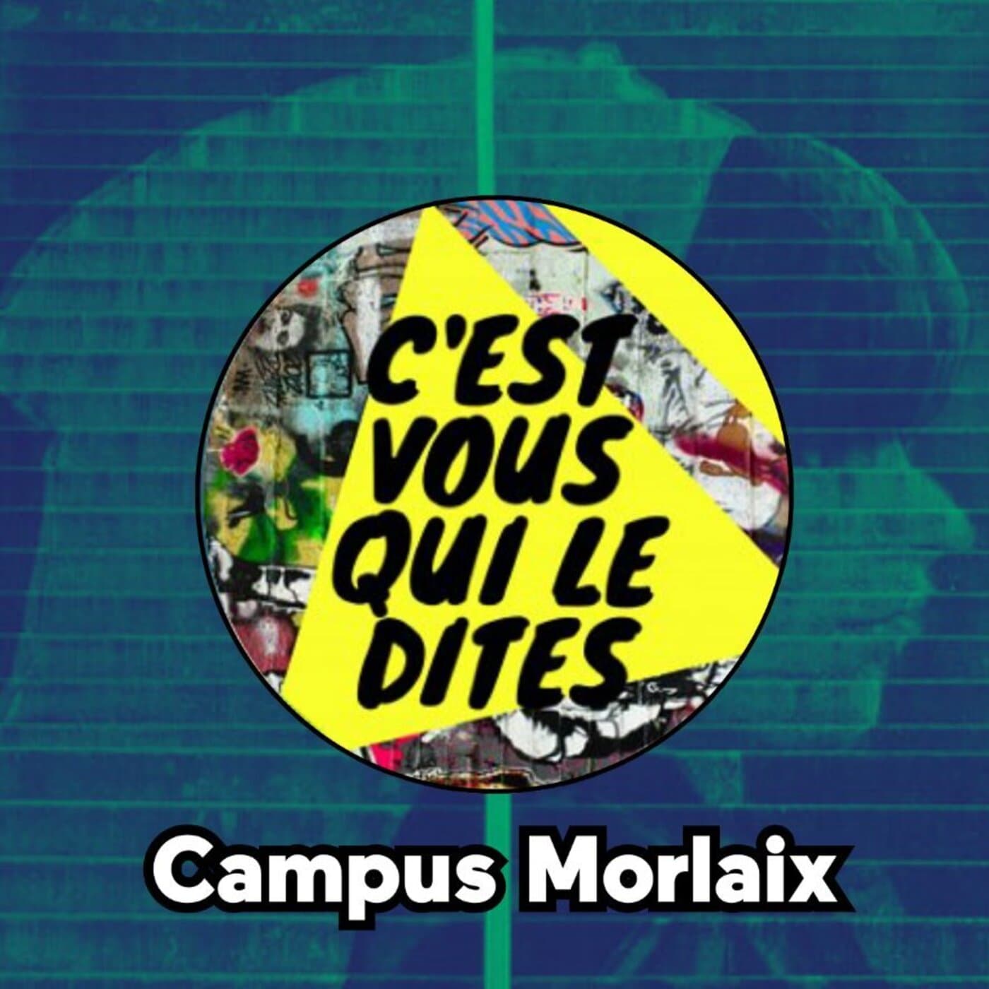 C’est Vous Qui Le Dites - CAMPUS MORLAIX - Podcasts