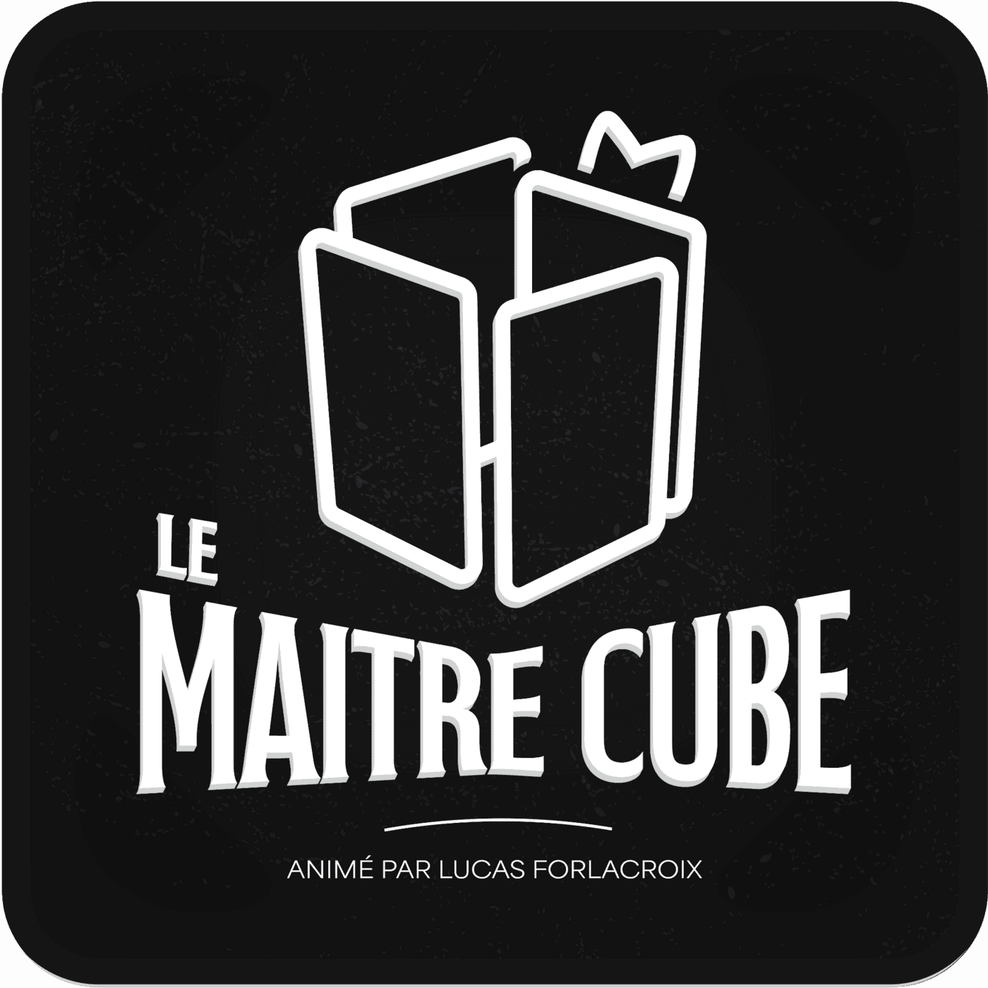 Le Maître Cube - Podcasts