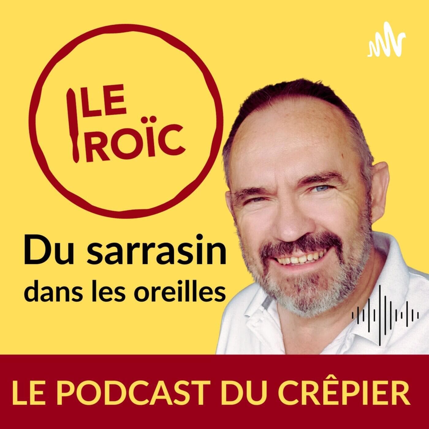 Le Roïc : Le podcast du crêpier - Podcasts