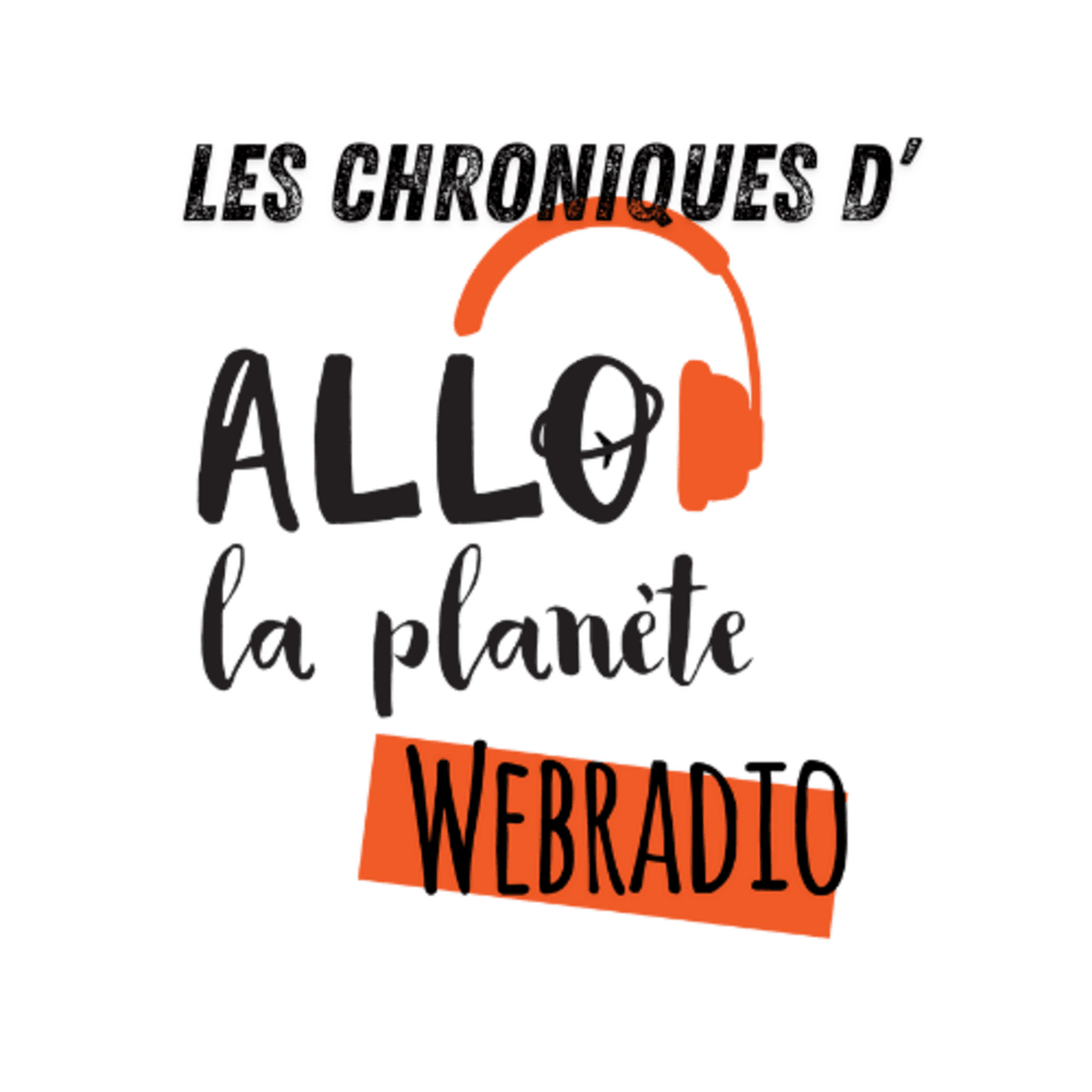 Les chroniques de la webradio Allô la Planète - Podcasts