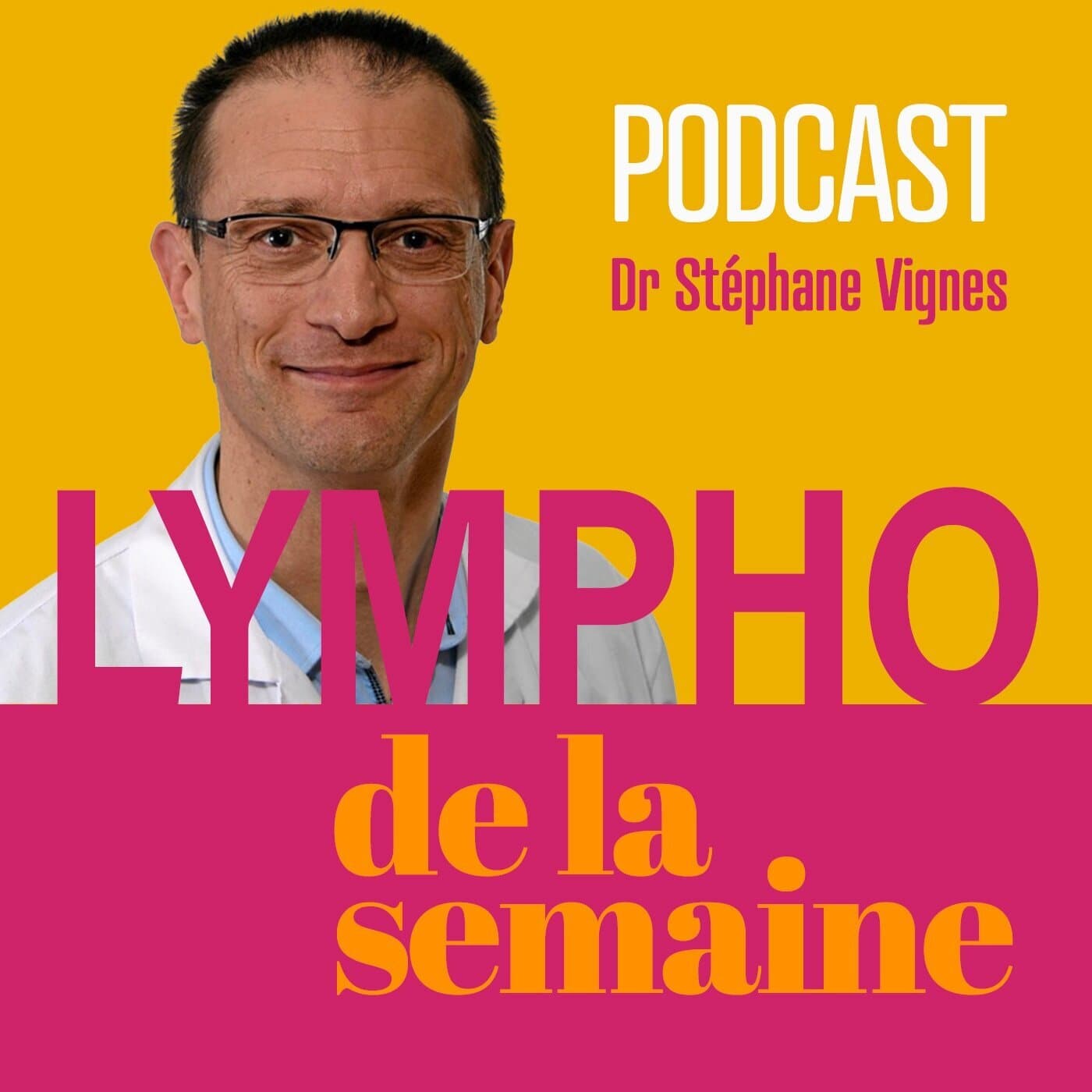 Lympho de la semaine, le podcast du Dr Stéphane Vignes. - Podcasts