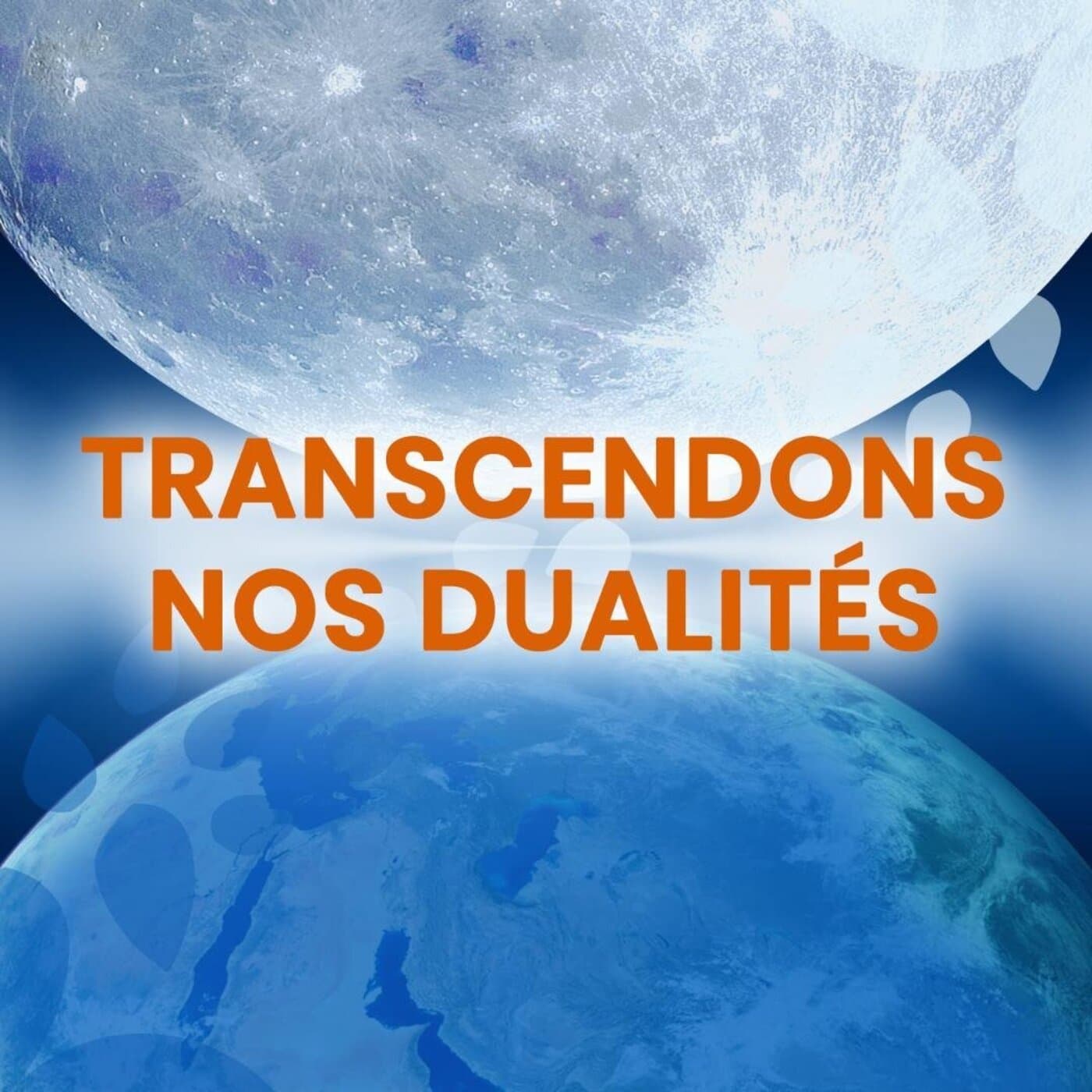 Transcendons nos dualités ! - Podcasts