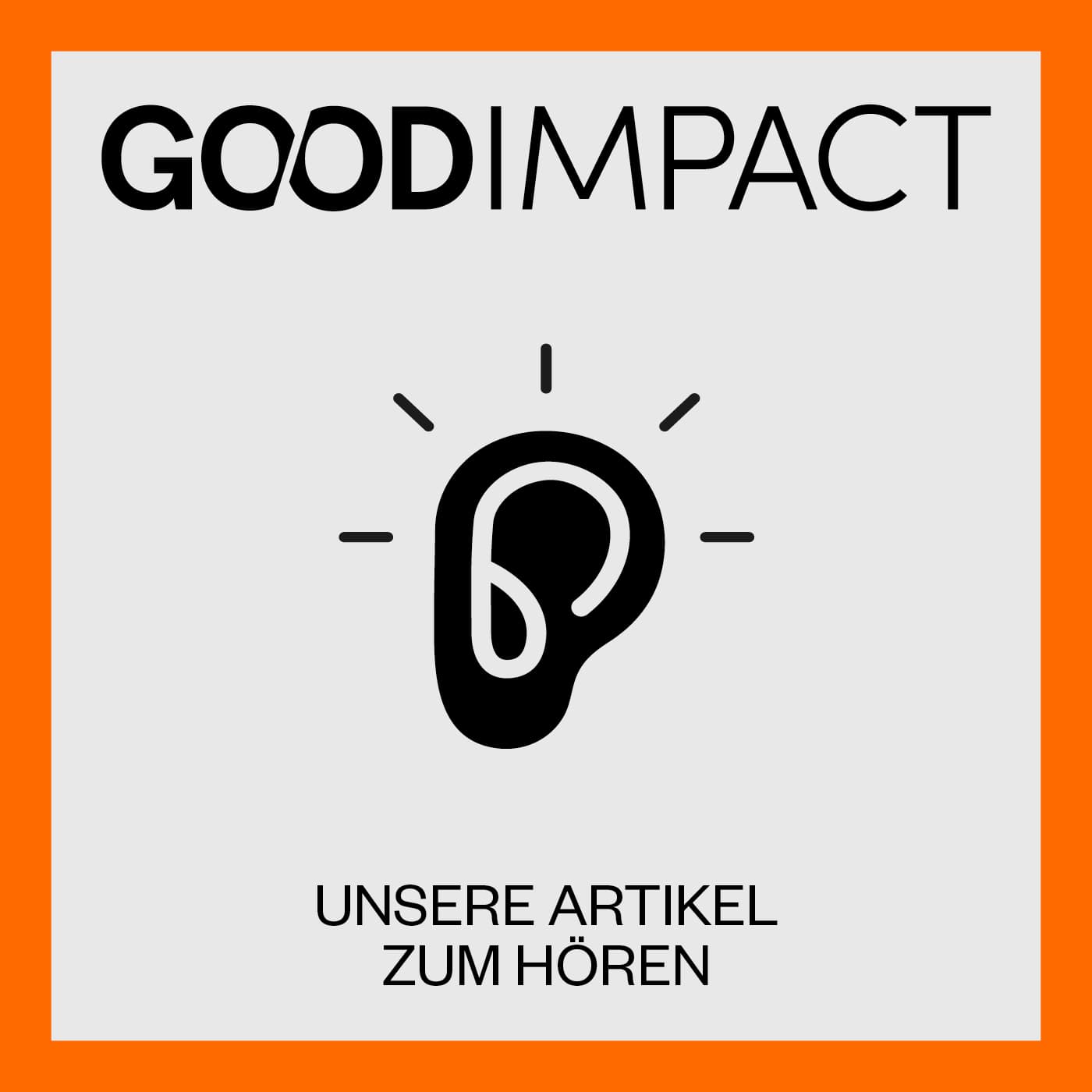 Good Impact - Unsere Artikel zum Hören - Podcasts