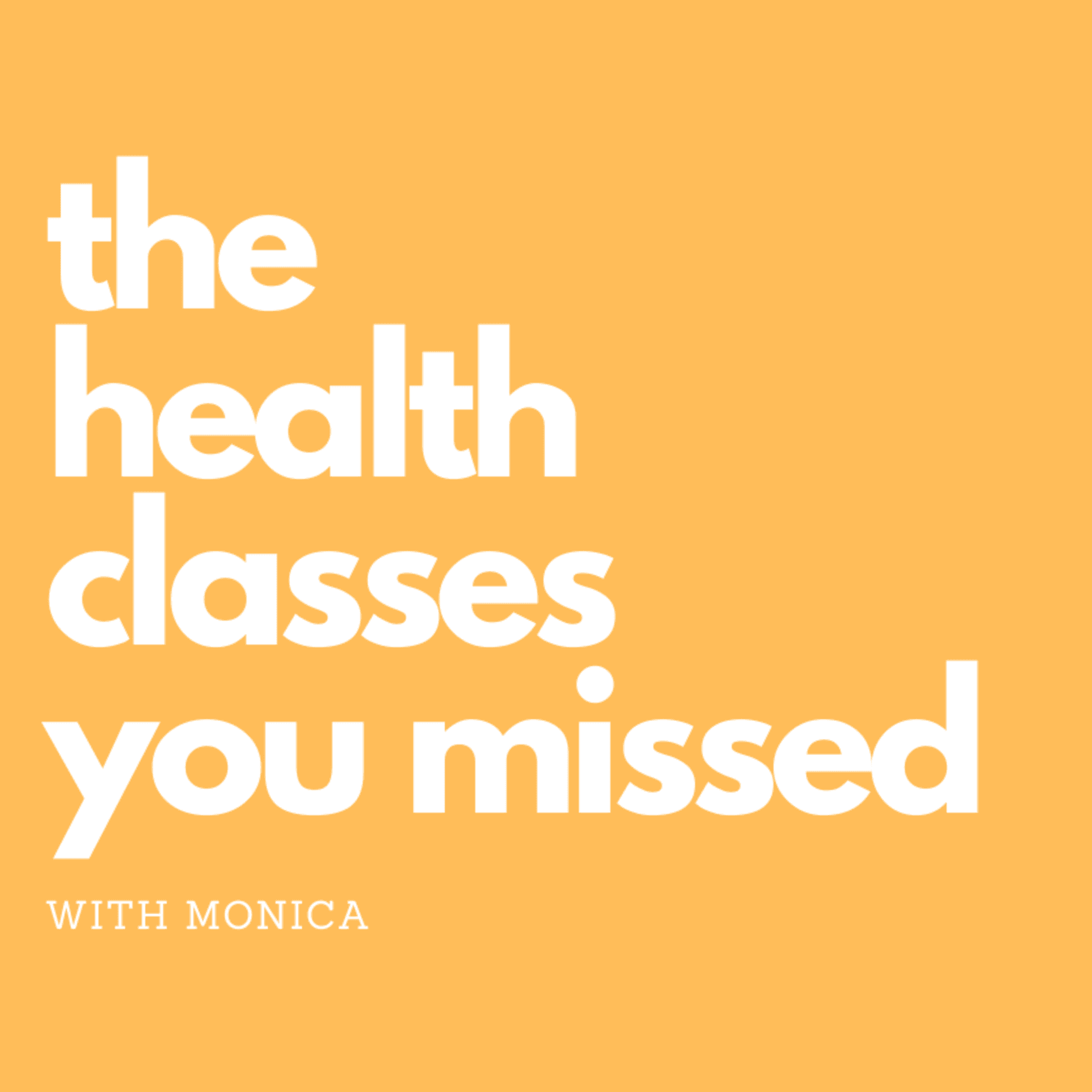 The Health Classes You Missed - Podcasts