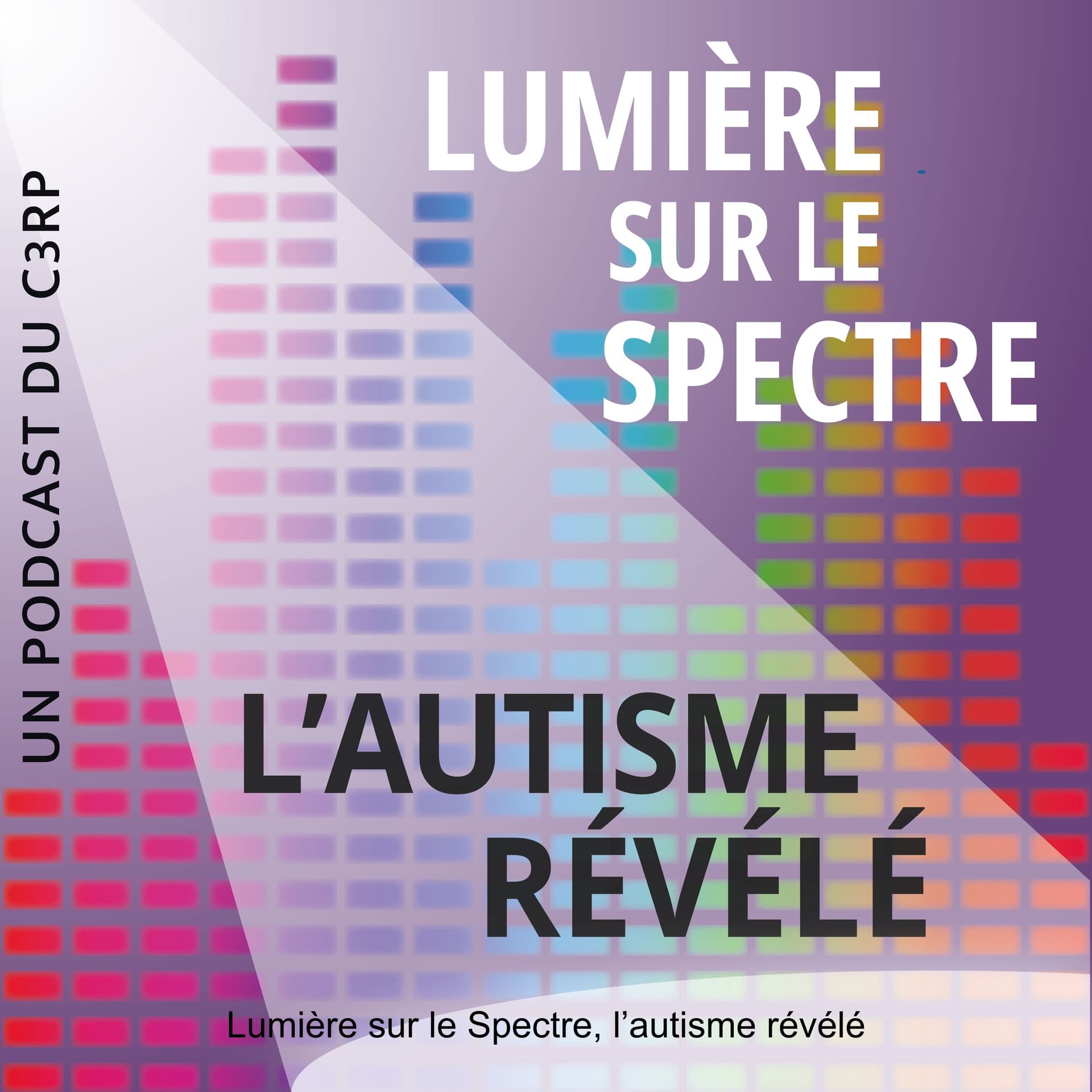Lumière sur le Spectre, l’autisme révélé - Podcasts