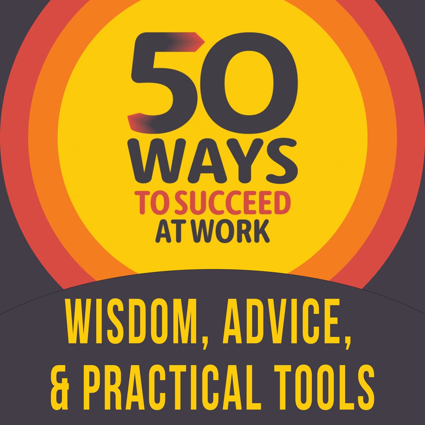 Andrew’s Podcast: 50 WAYS TO SUCCEED AT WORK - Podcasts