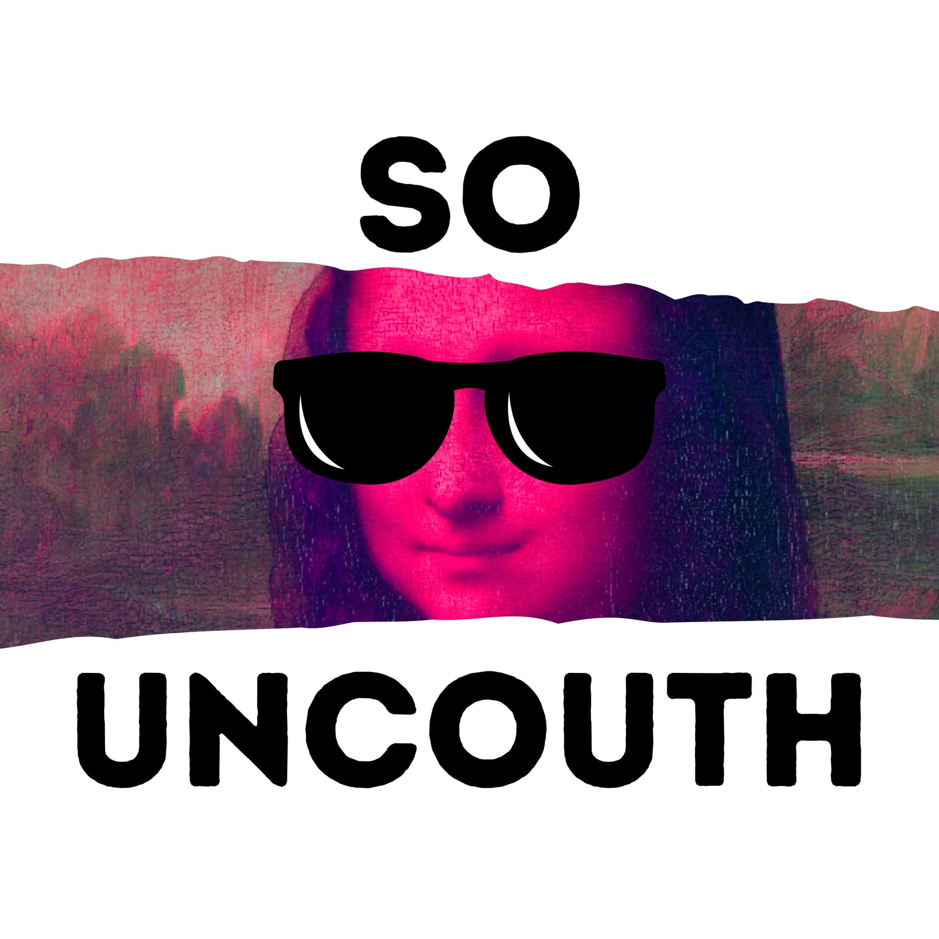 So Uncouth - Podcasts