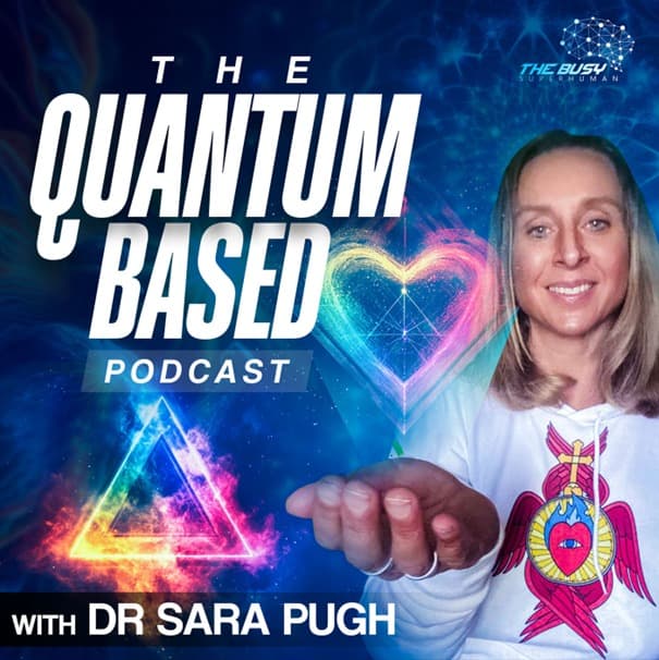The Quantum Based Podcast - With Dr Sara Pugh - Podcasts