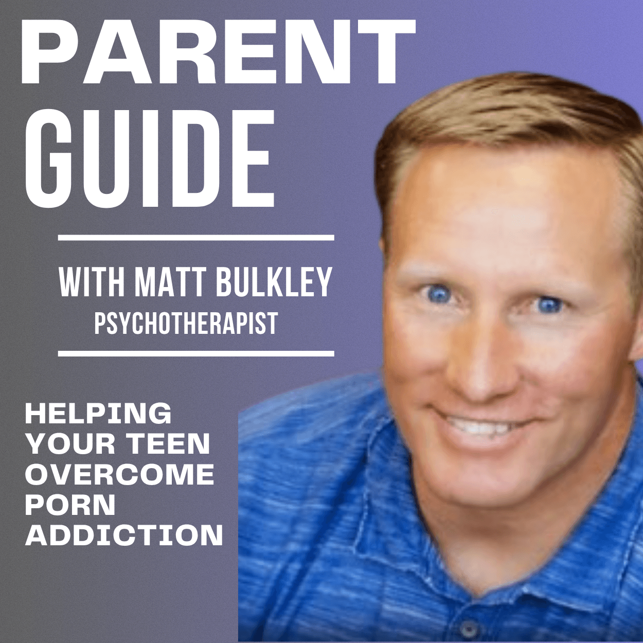 Parent Guide for Helping Your Teen Overcome Pornography Addiction - Podcasts