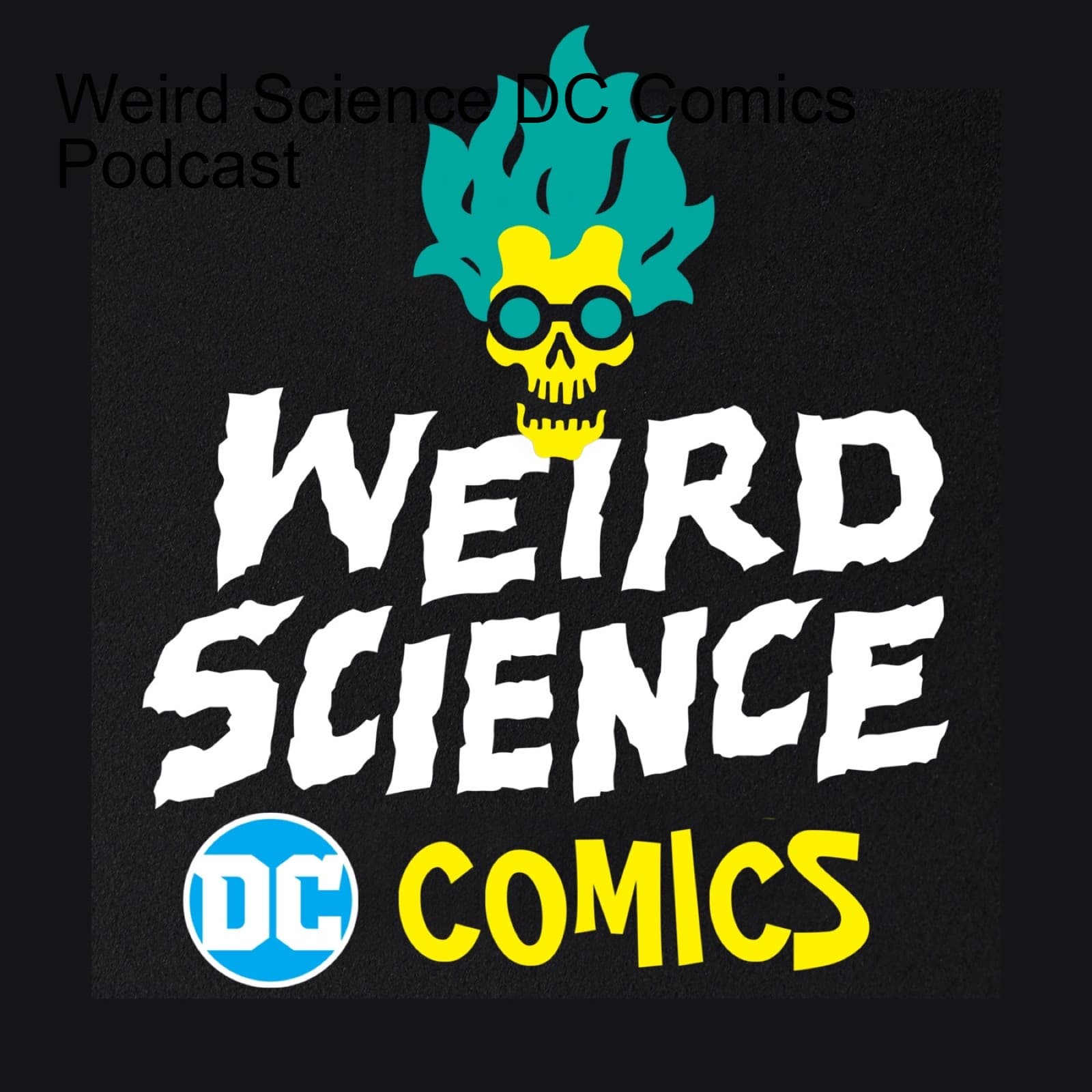 Weird Science DC Comics Podcast - Podcasts