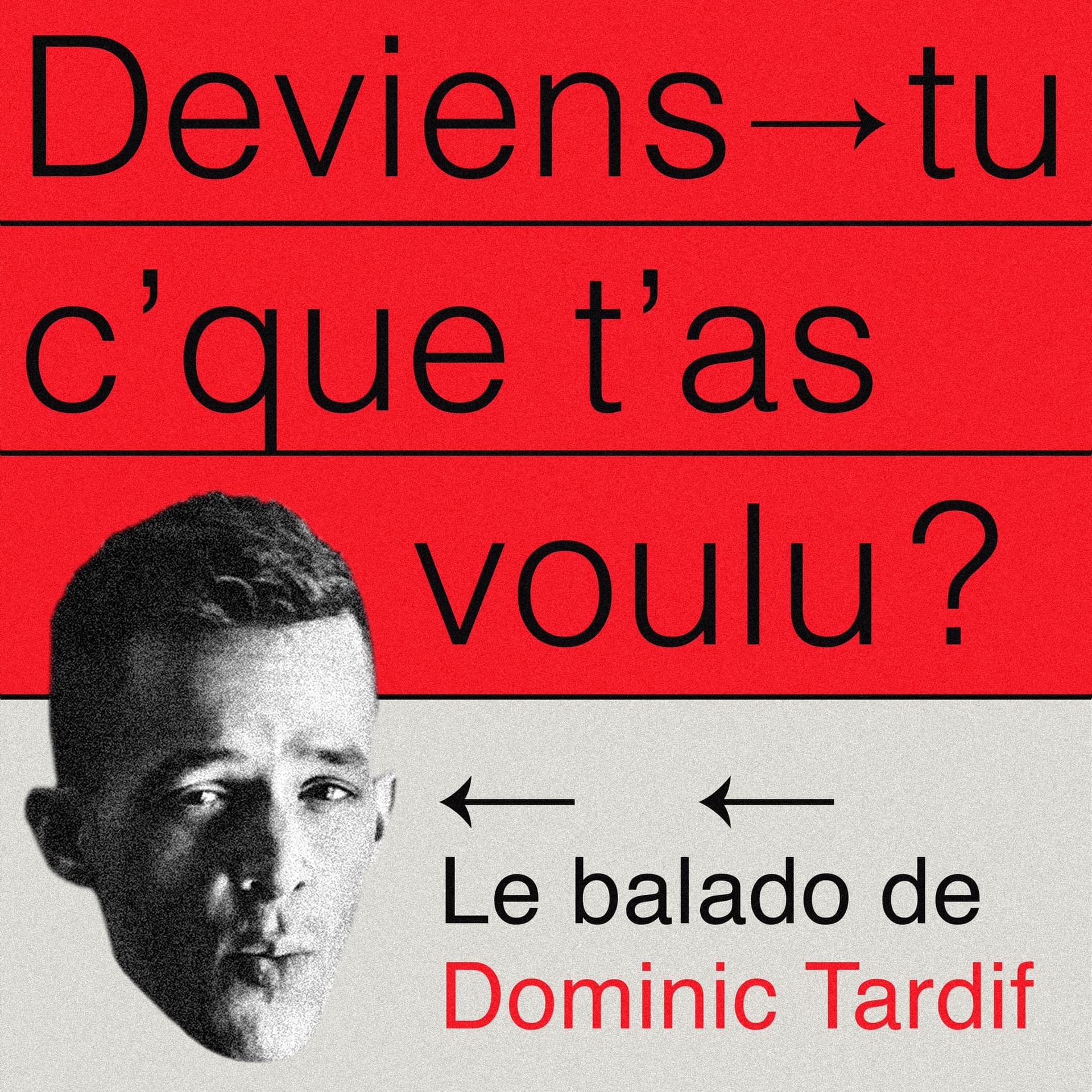 Deviens-tu c'que t'as voulu? - Podcasts