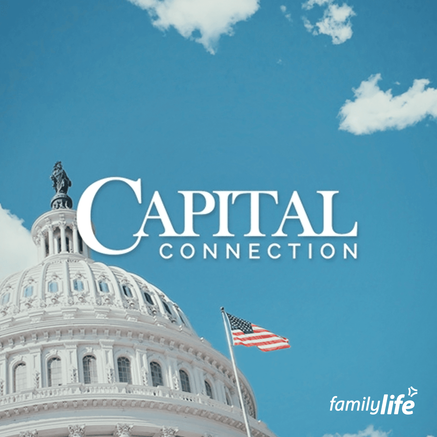 Capital Connection - Family Life News - Podcasts