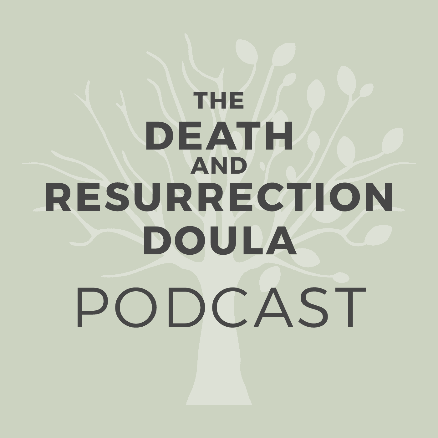 The Death & Resurrection Doula Podcast - Podcasts
