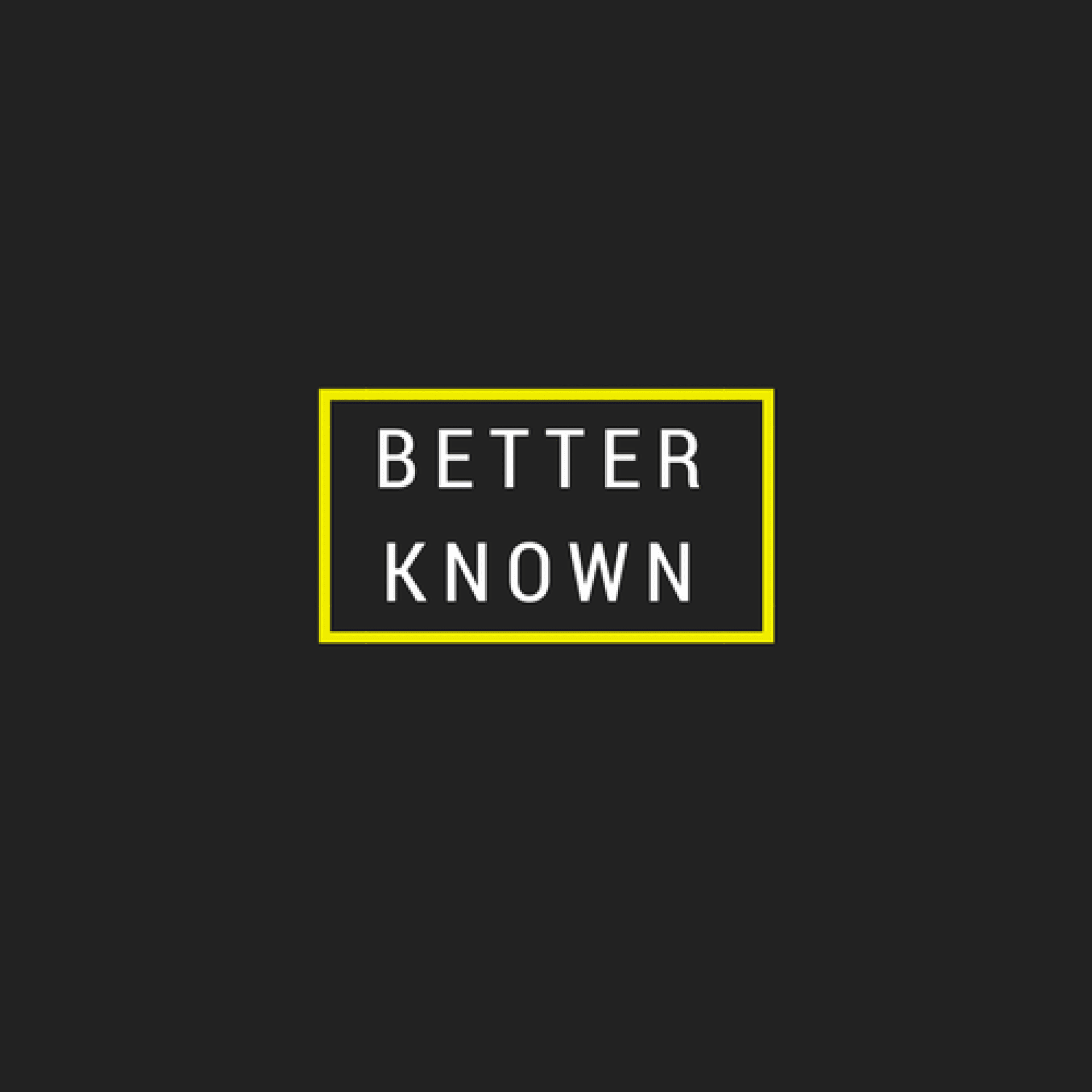 Better Known - Podcasts