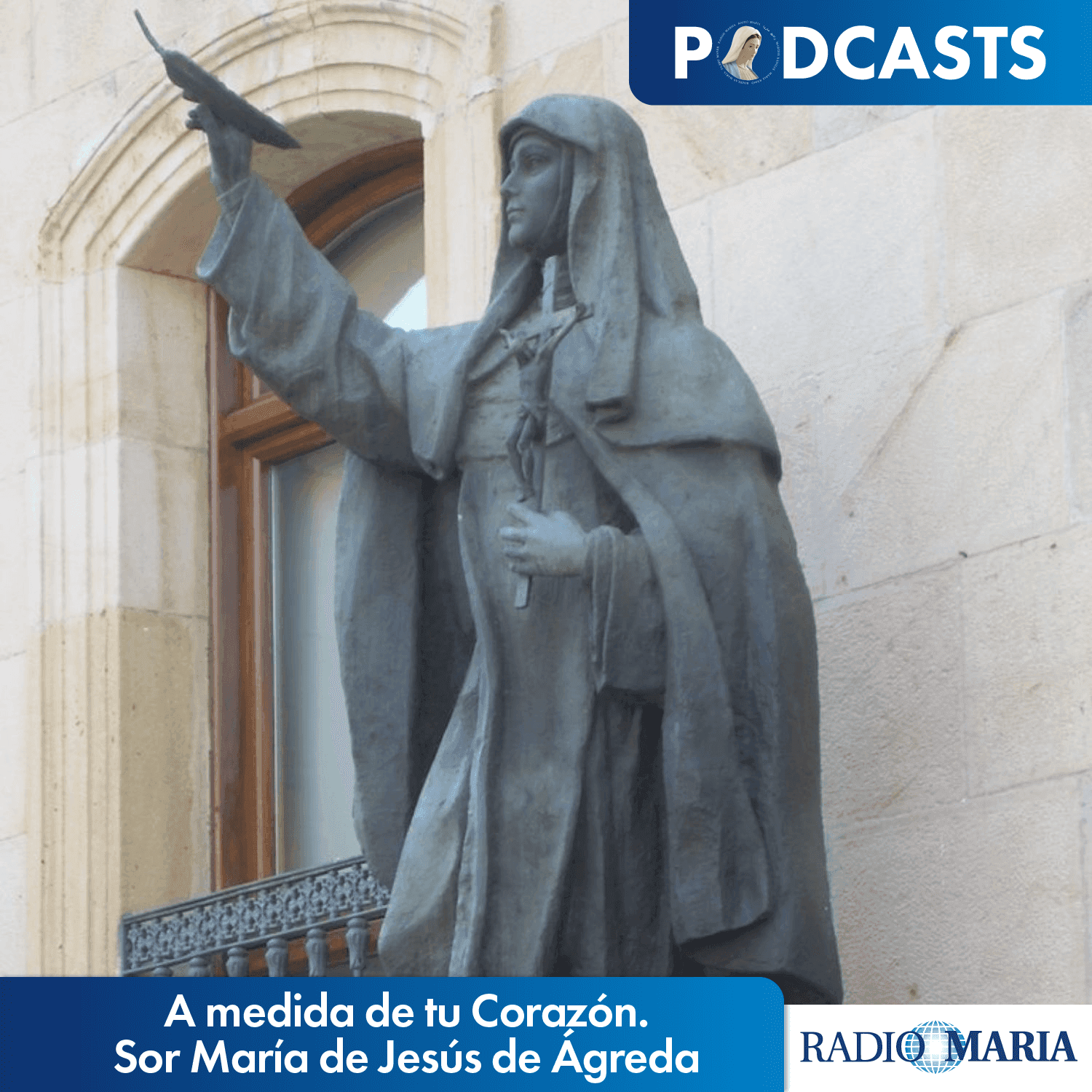 A medida de tu Corazón. Sor María de Jesús de Ágreda - Podcasts