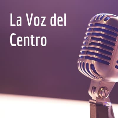 La Voz del Centro - Podcasts