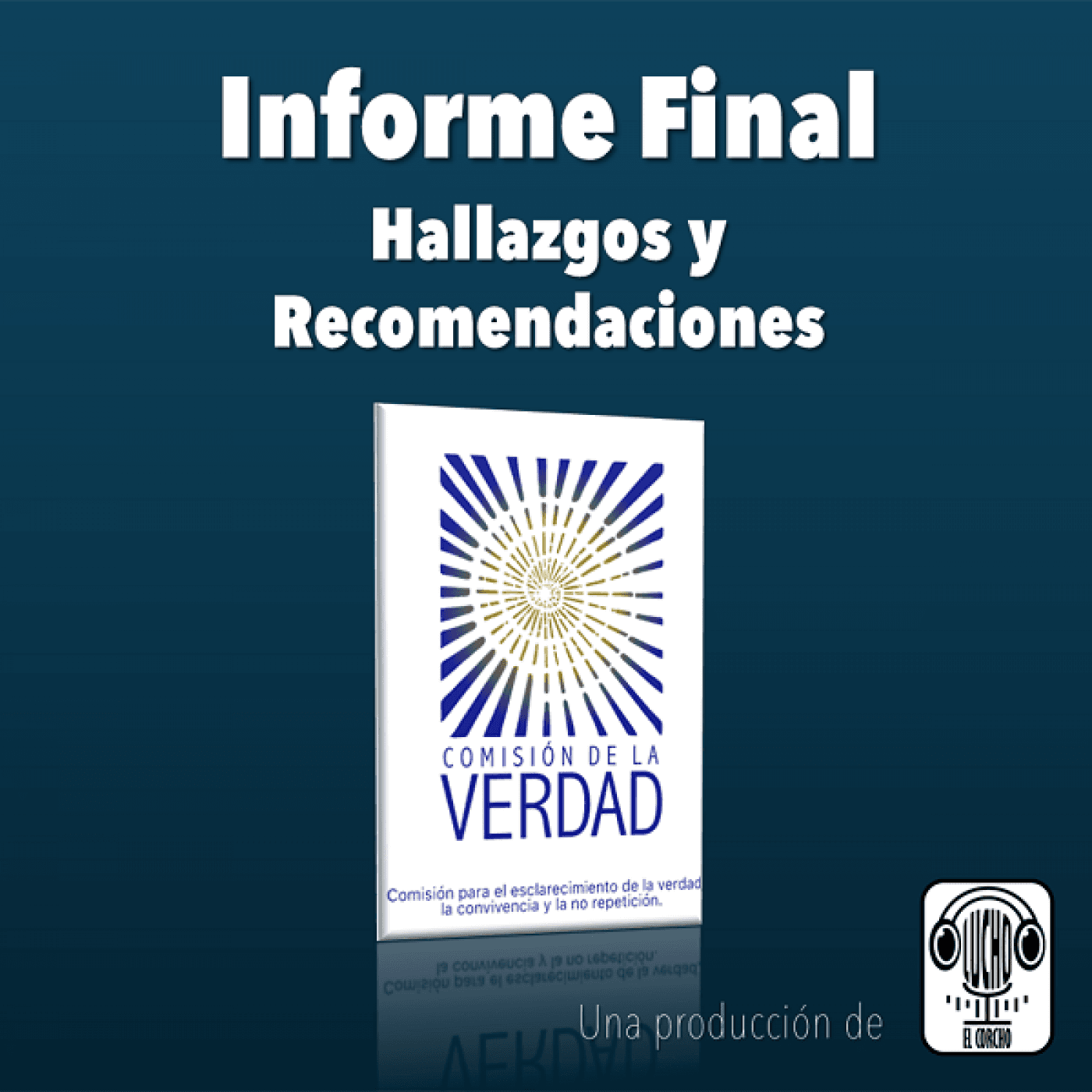 Lecturas del Informe Final de la Comisión de la Verdad 2022 - Hallazgos y Recomendaciones - Podcasts